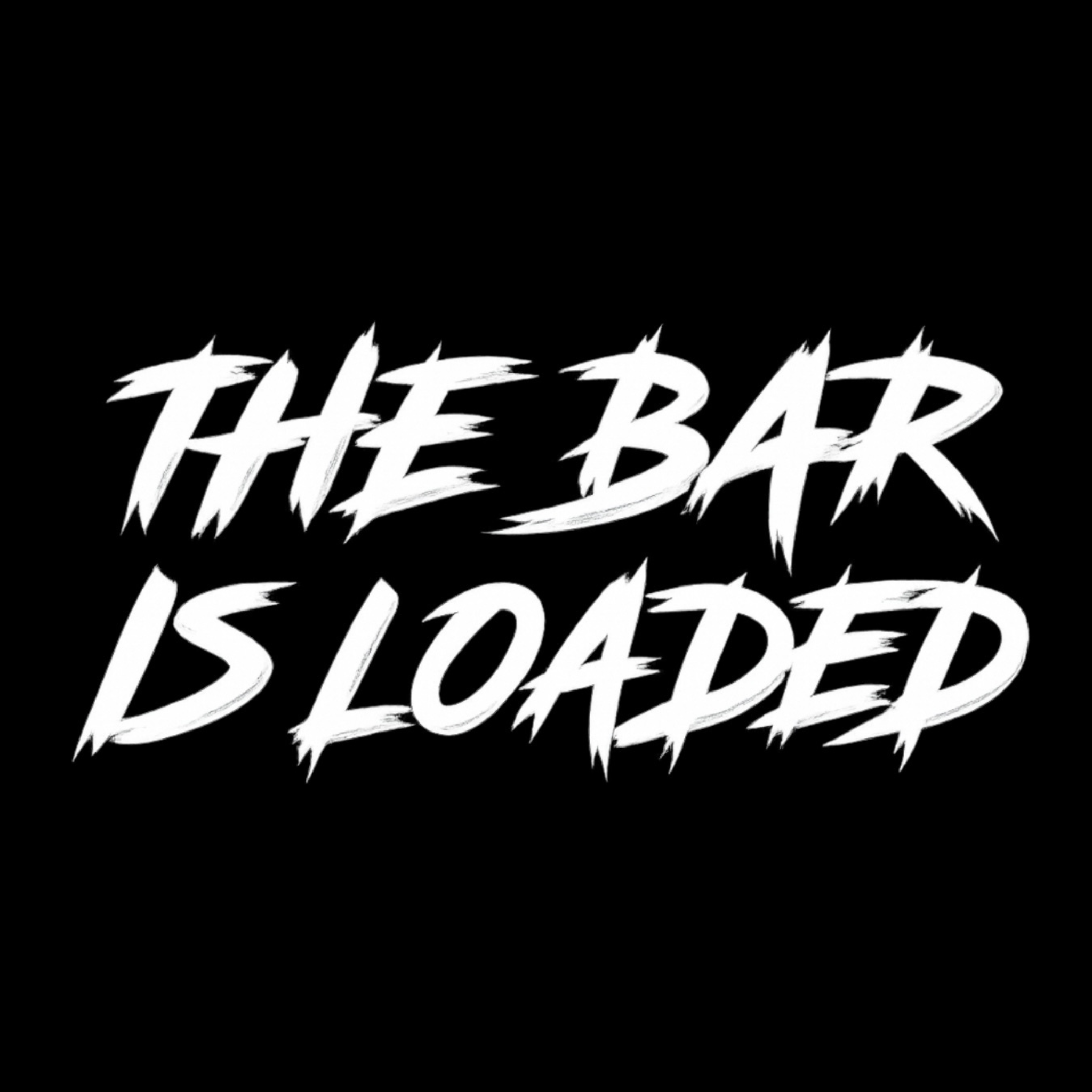 The Bar Is Loaded