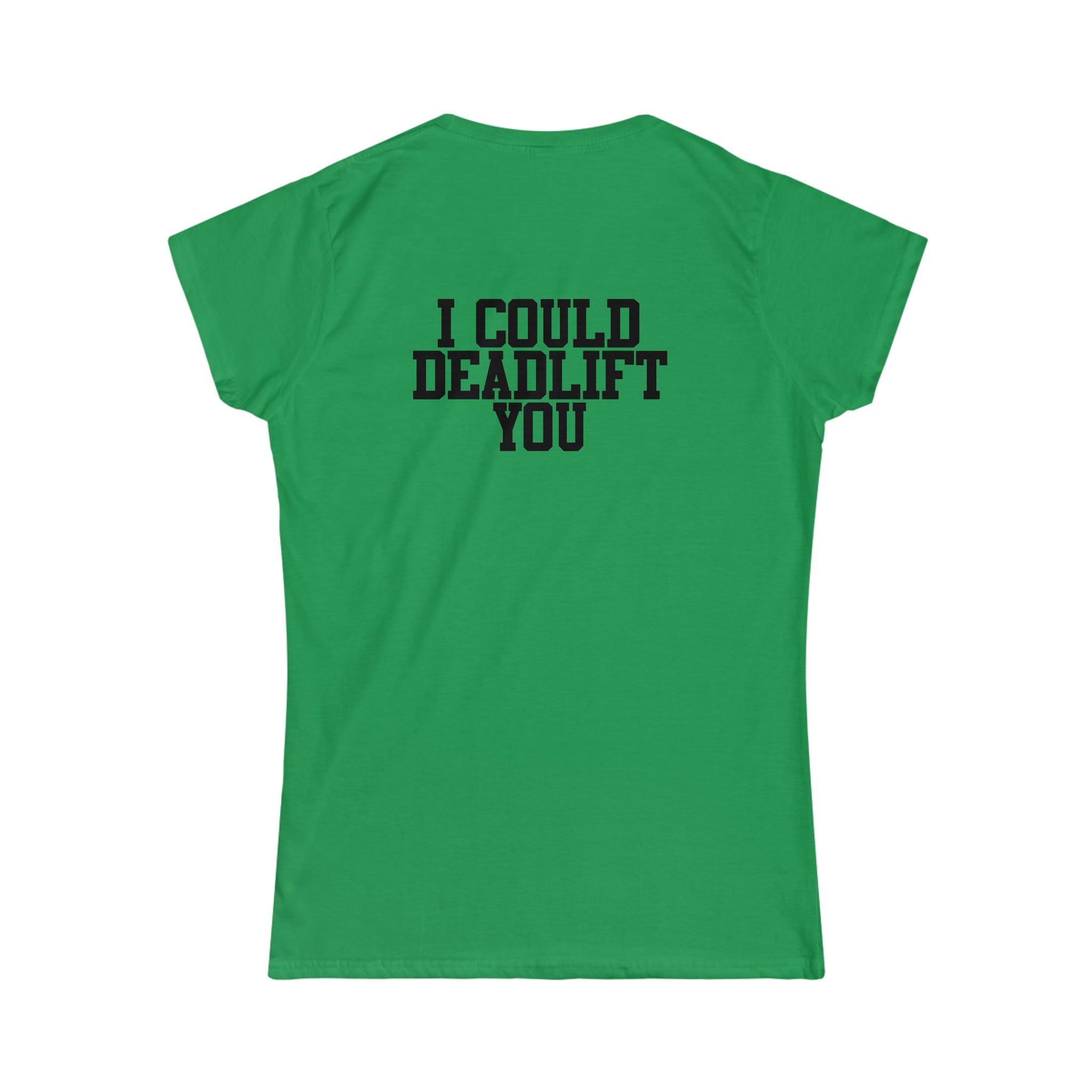 I Could Deadlift You - Women's Softstyle Tee - Black - Back Logo