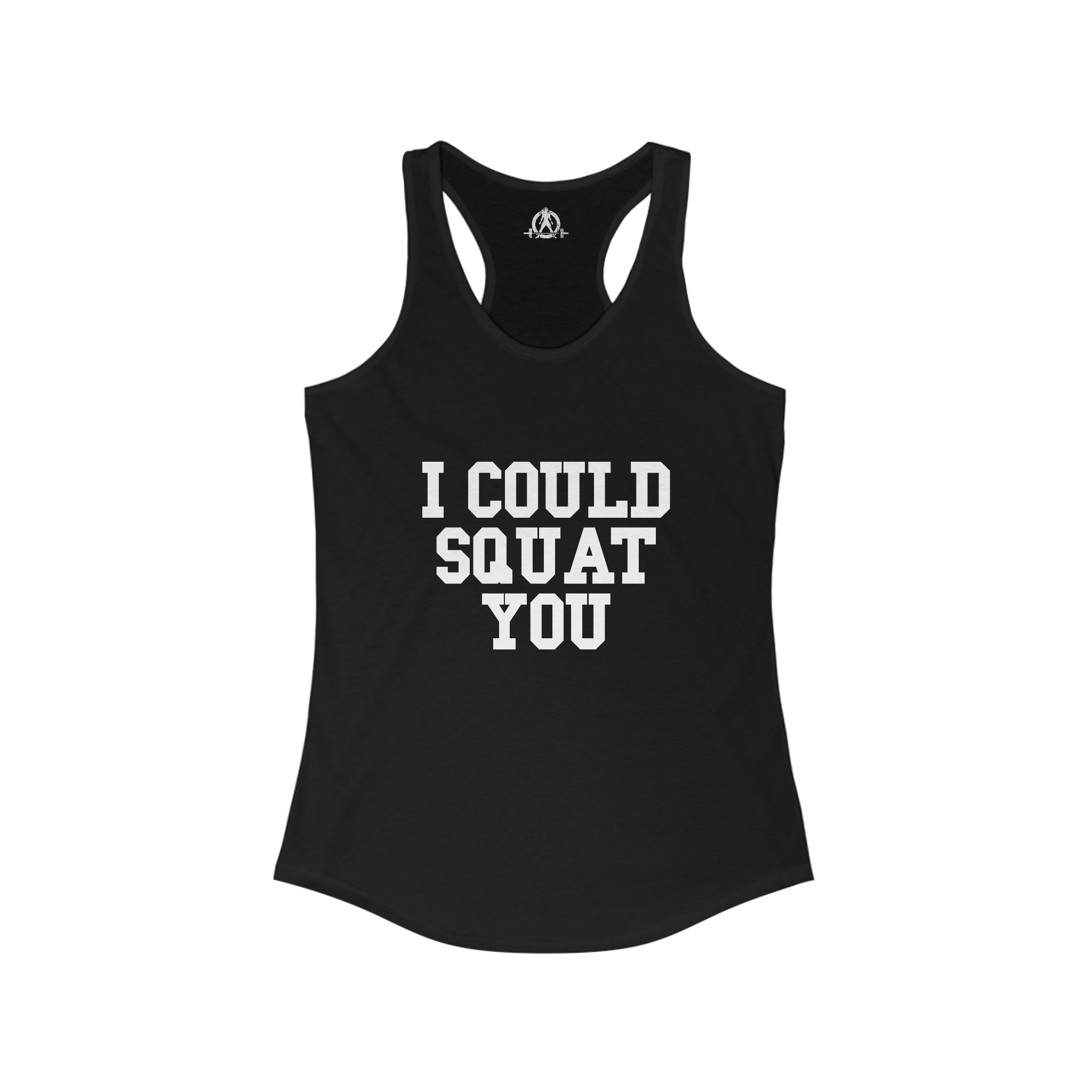 I Could Squat You - Women's Ideal Racerback Tank - White Font Front
