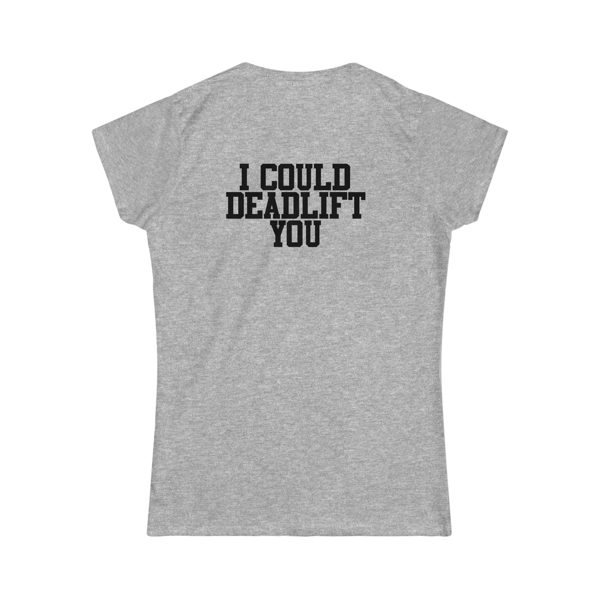 I Could Deadlift You - Women's Softstyle Tee - Black - Back Logo