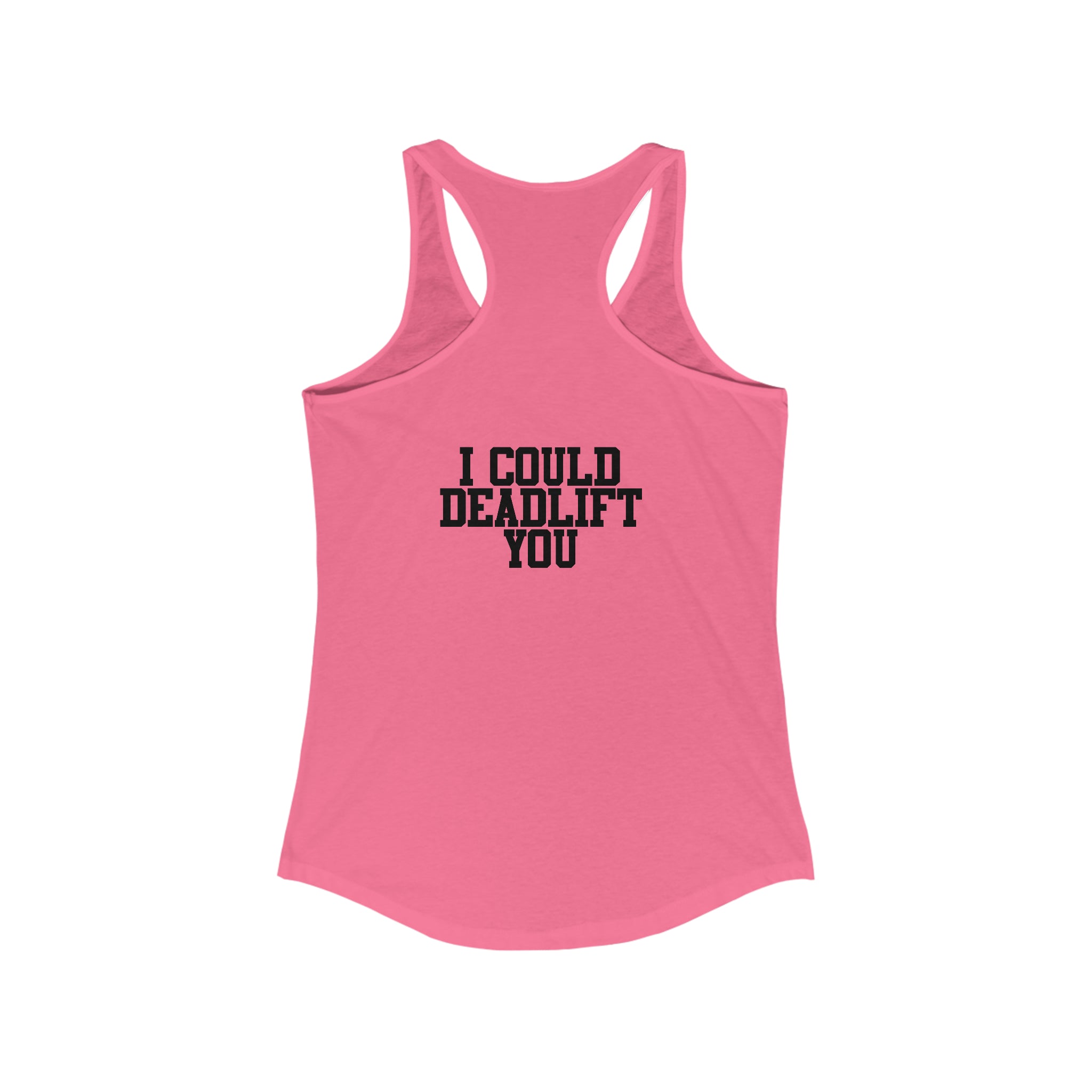 I Could Deadlift You - Women's Ideal Racerback Tank - Black Distressed Logo + Back