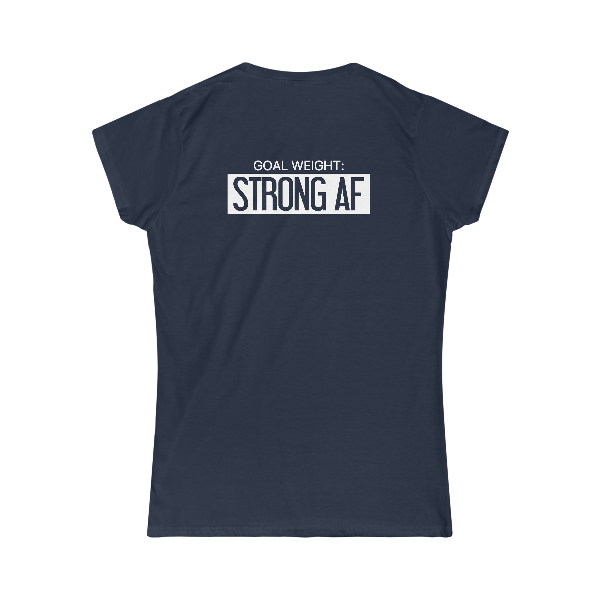 Goal Weight Strong AF - Women's Softstyle Tee - Print on Front & Back