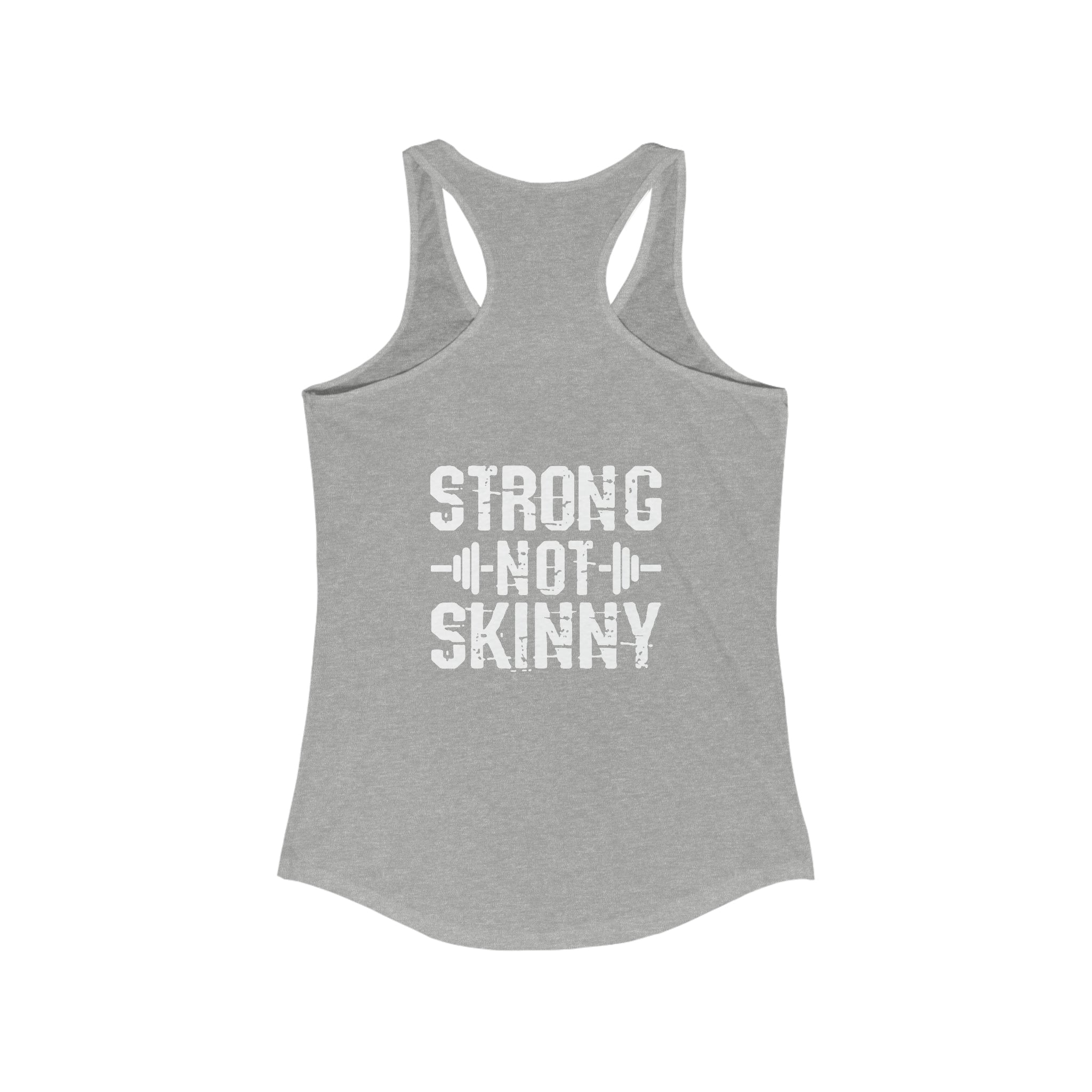 Strong Not Skinny - White Distressed Logo - Women's Ideal Racerback Tank - Logo on Front & Back