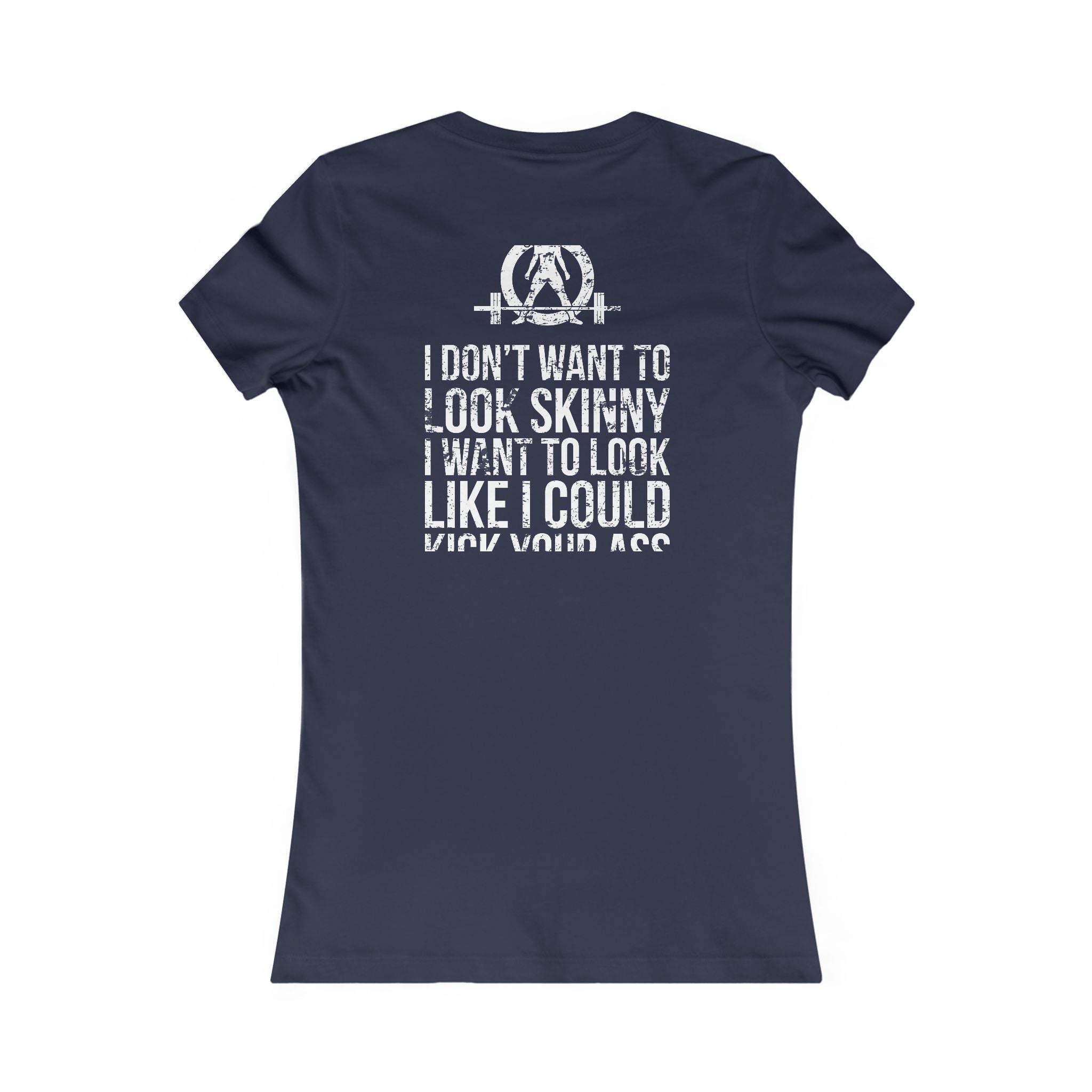 I DON’T WANT TO LOOK SKINNY I WANT TO LOOK LIKE I CAN KICK YOUR ASS - White WWLW Distressed Logo - Women's Favorite Tee
