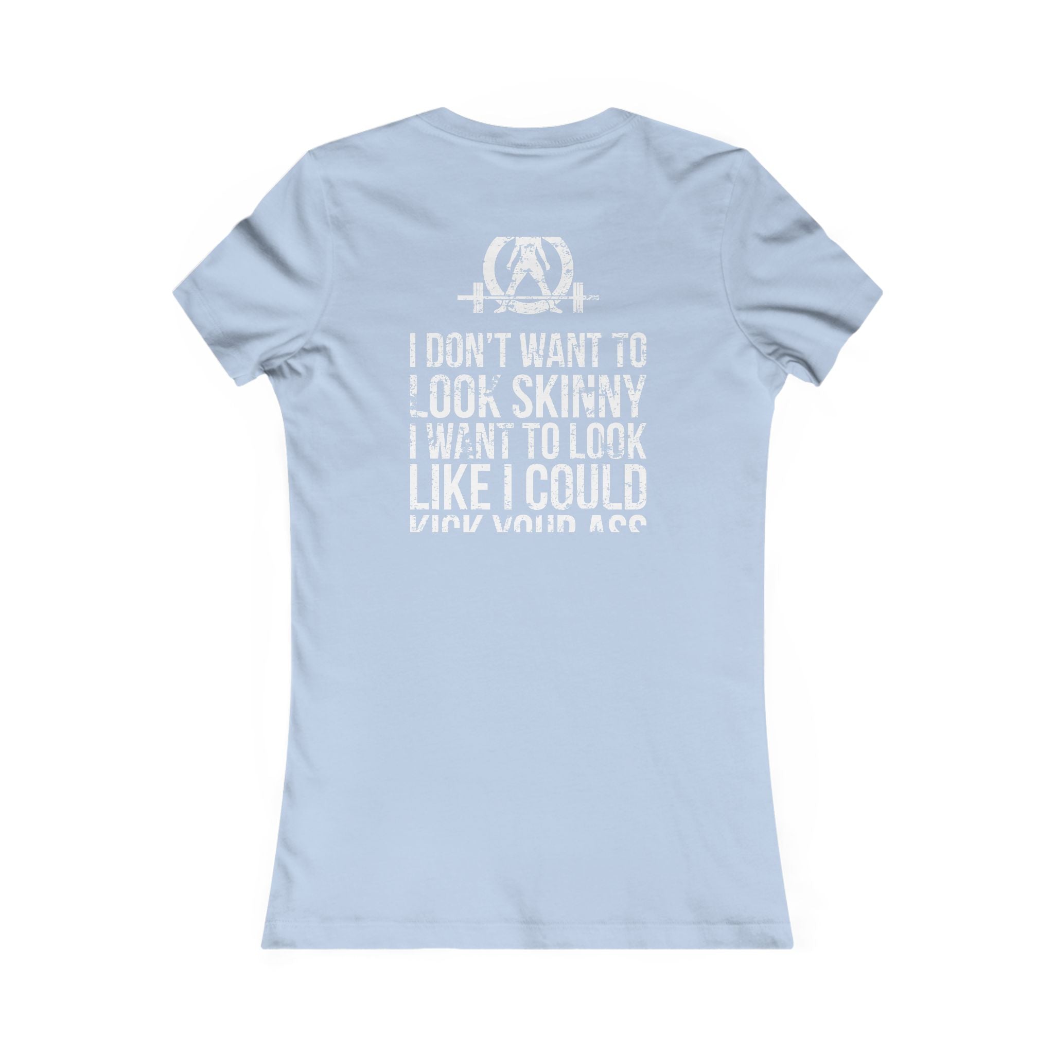 I DON’T WANT TO LOOK SKINNY I WANT TO LOOK LIKE I CAN KICK YOUR ASS - White WWLW Distressed Logo - Women's Favorite Tee