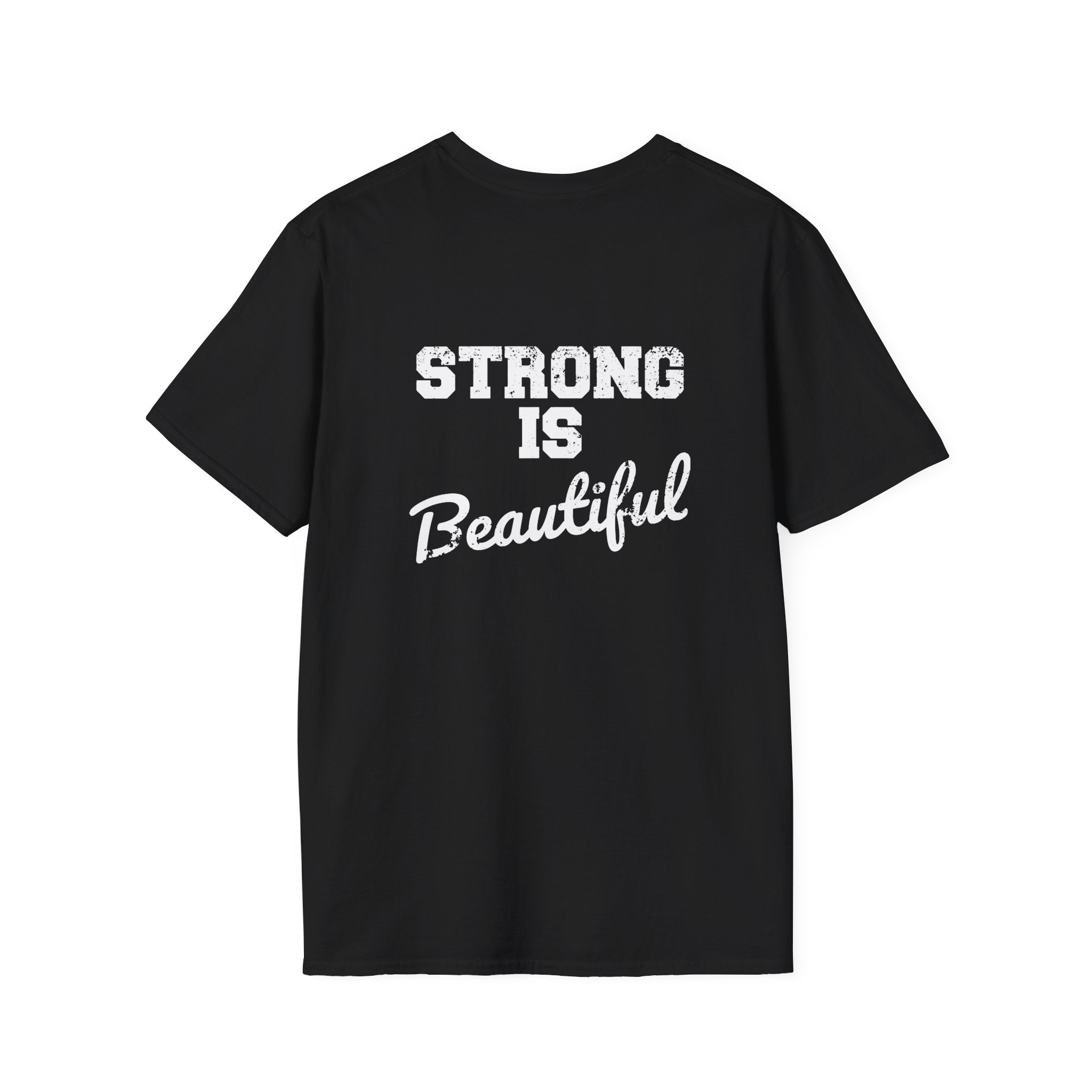 Strong Is Beautiful - Unisex Softstyle T-Shirt - White Print on on back.