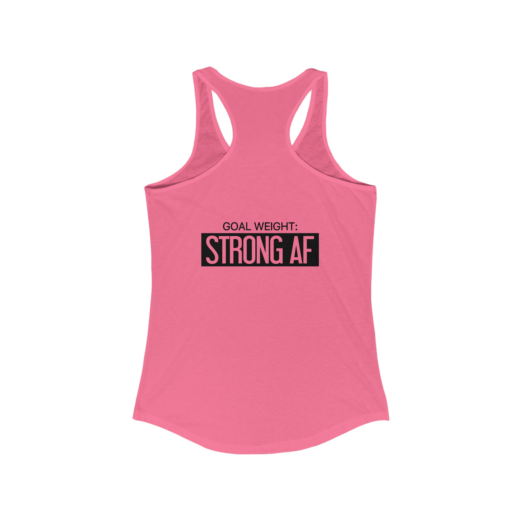 Goal Weight Strong AF - Simple - Women's Ideal Racerback Tank - Black Print Front & Back
