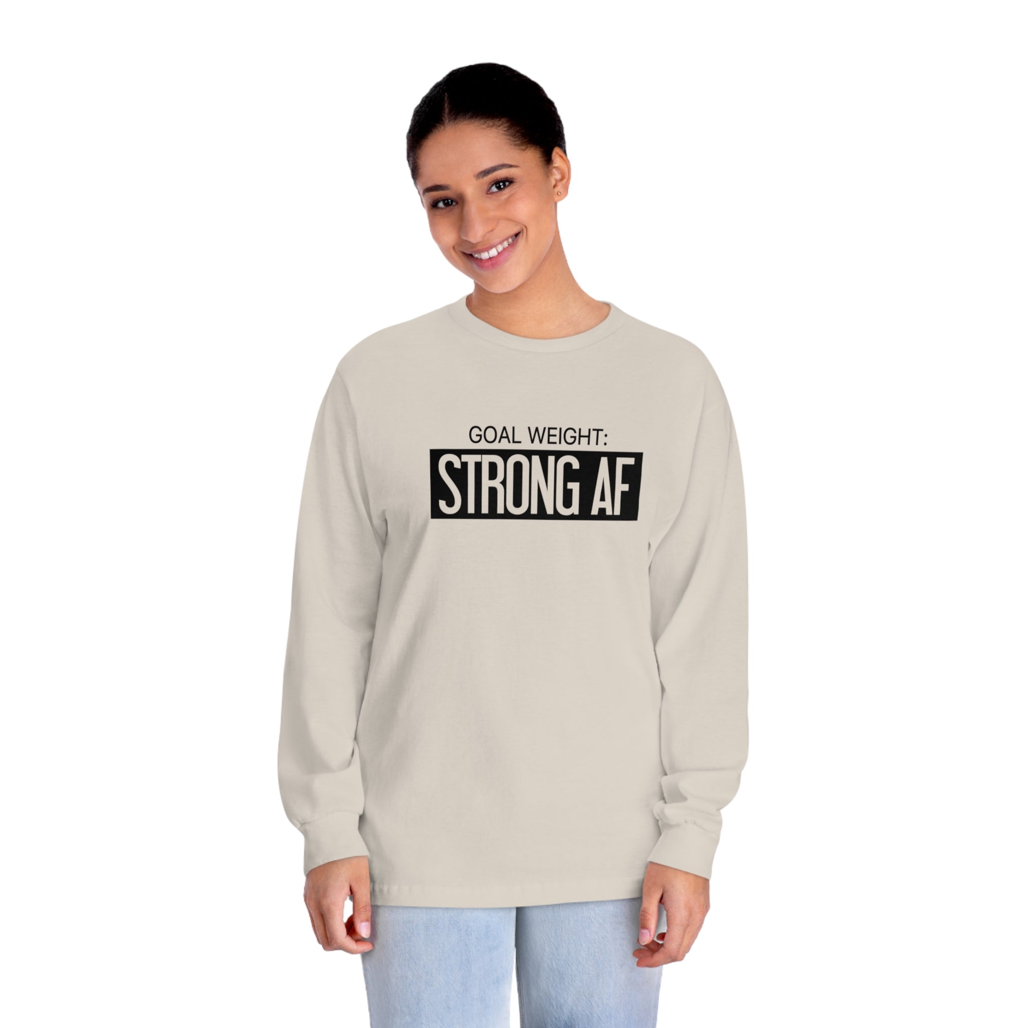 Goal Weight Strong AF - Unisex Classic Long Sleeve T-Shirt - Black Print on Front