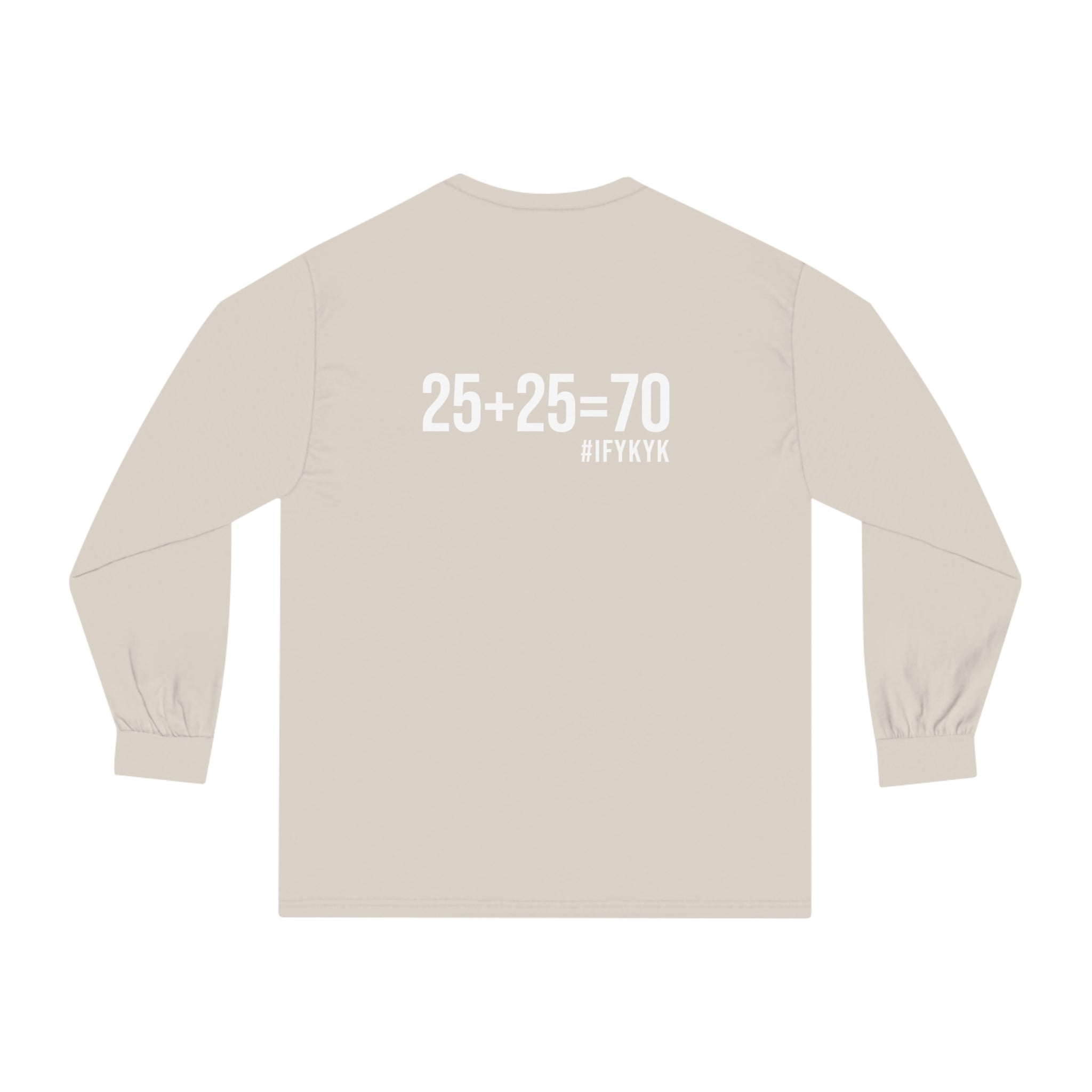 25 + 25 = 70 Unisex Classic Long Sleeve T-Shirt - White Print on Front & Back