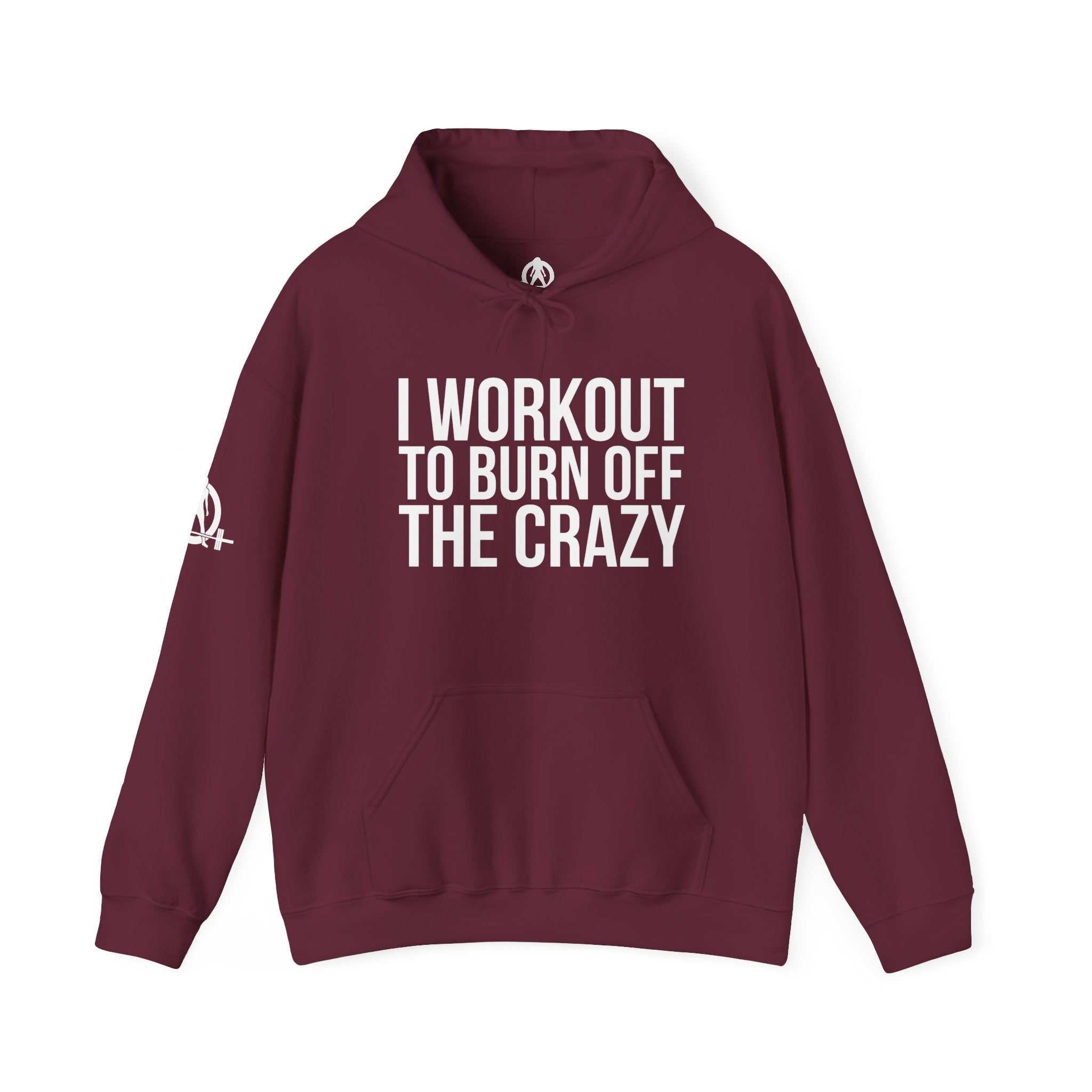 I Workout To Burn Off The Crazy - Unisex Heavy Blend Hooded Sweatshirt - White Print on Front & Arm
