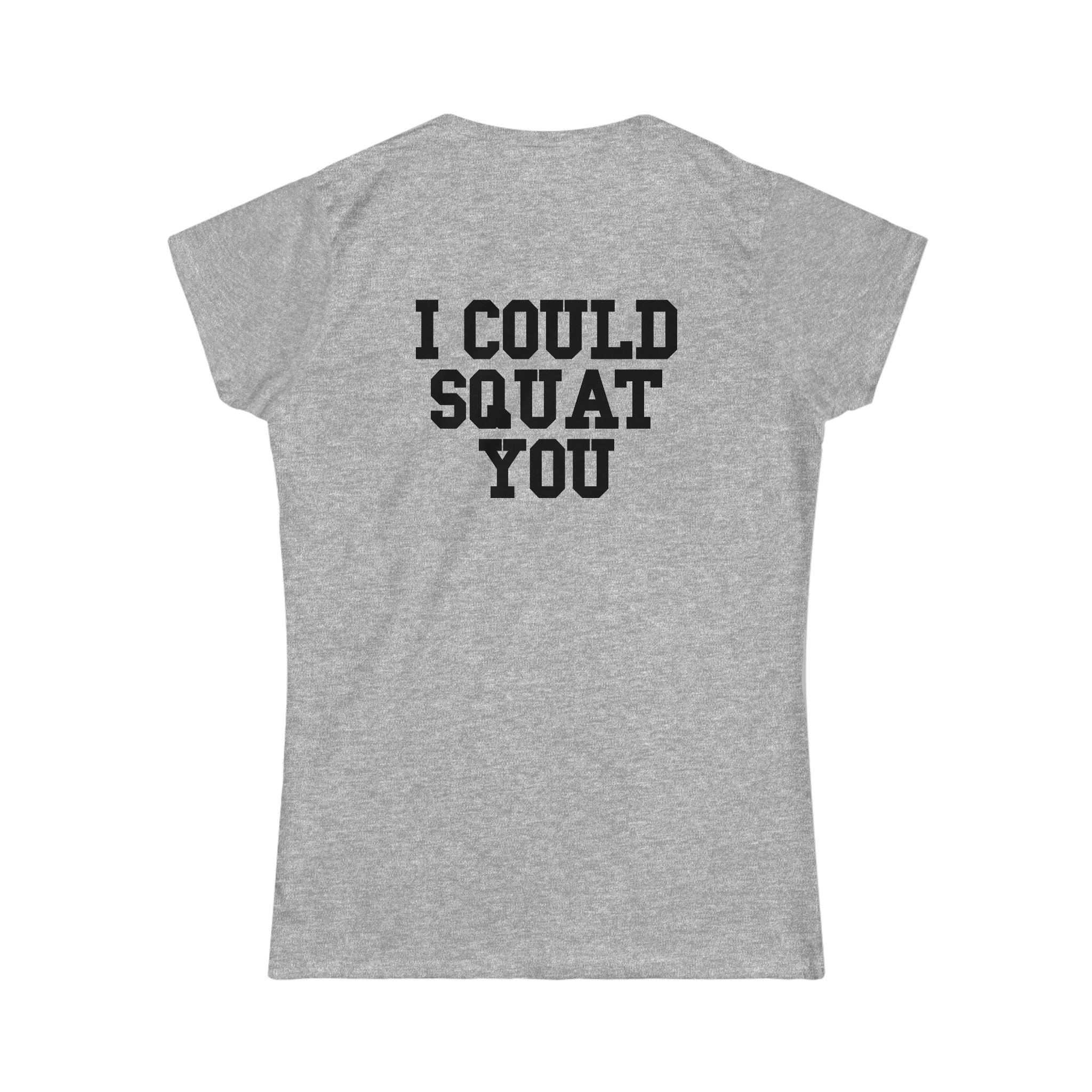I Could Squat You - Women's Softstyle Tee - Black - Back Logo