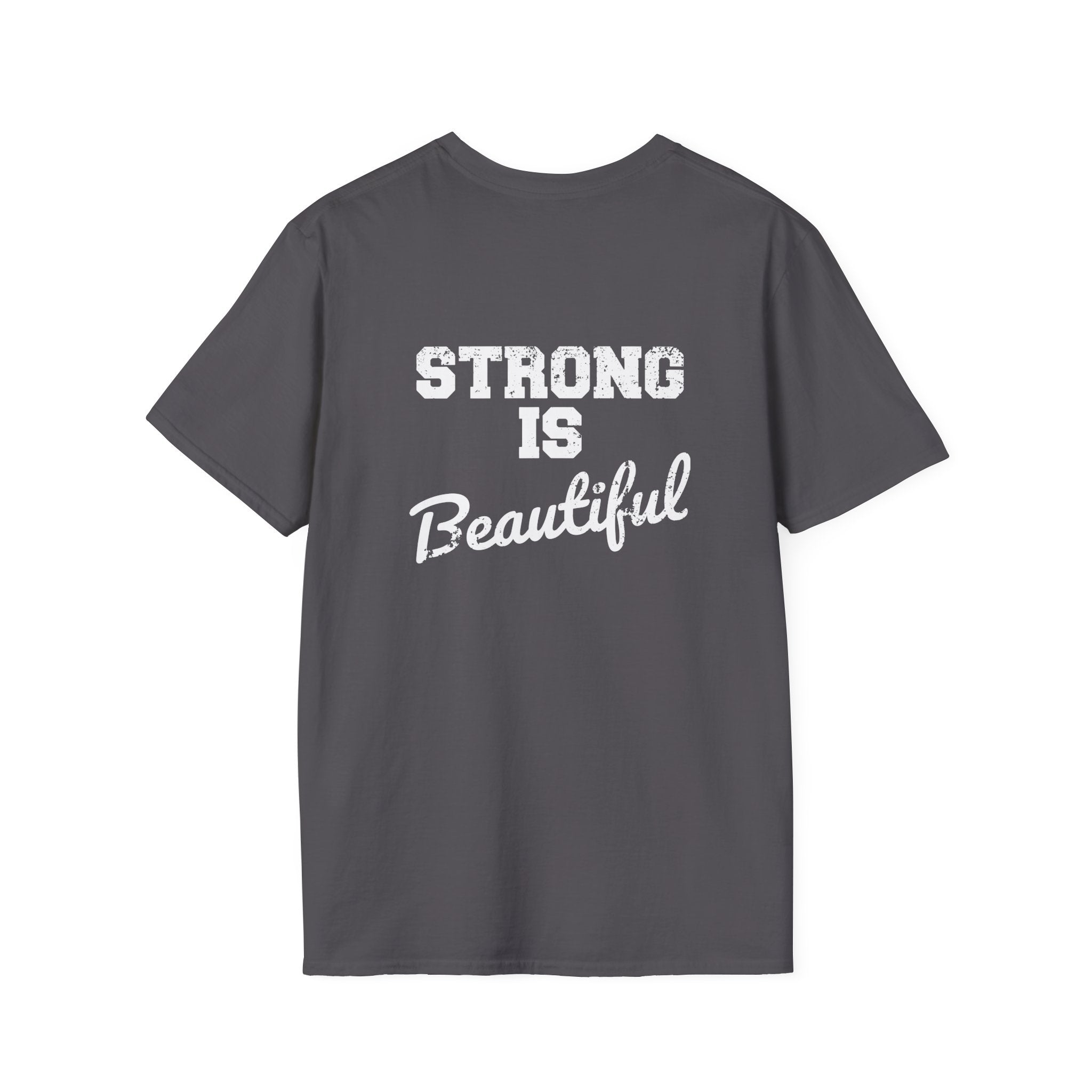 Strong Is Beautiful - Unisex Softstyle T-Shirt - White Print on on back.