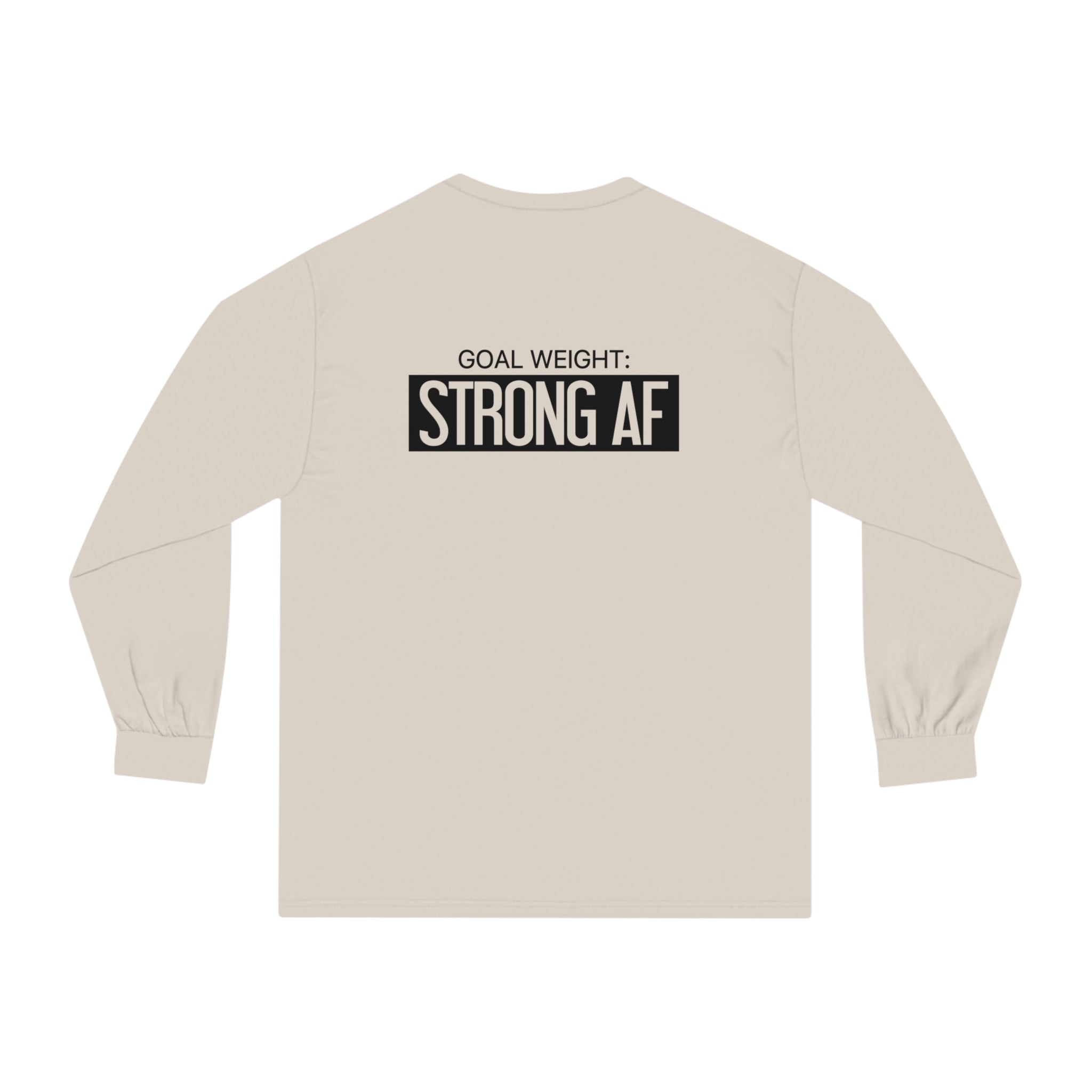 Goal Weight Strong AF - Unisex Classic Long Sleeve T-Shirt - Black Print on Front & Back