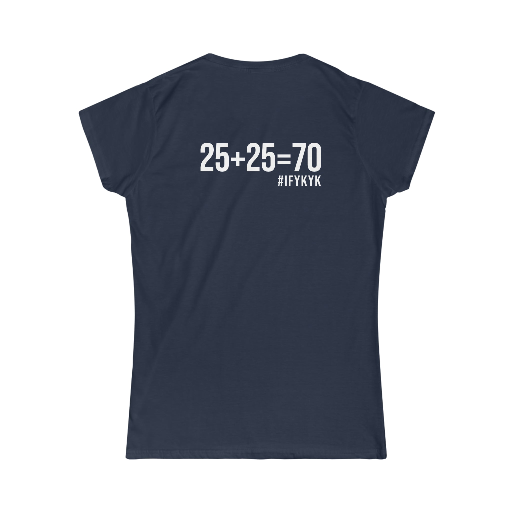 25 + 25 = 70 Women's Softstyle Tee - White Logo on Front & Back
