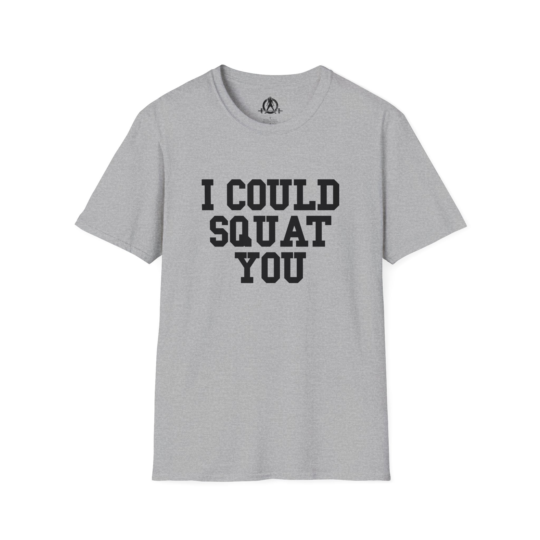 I Could Squat You - Unisex Softstyle T-Shirt - Plain Back Black Print