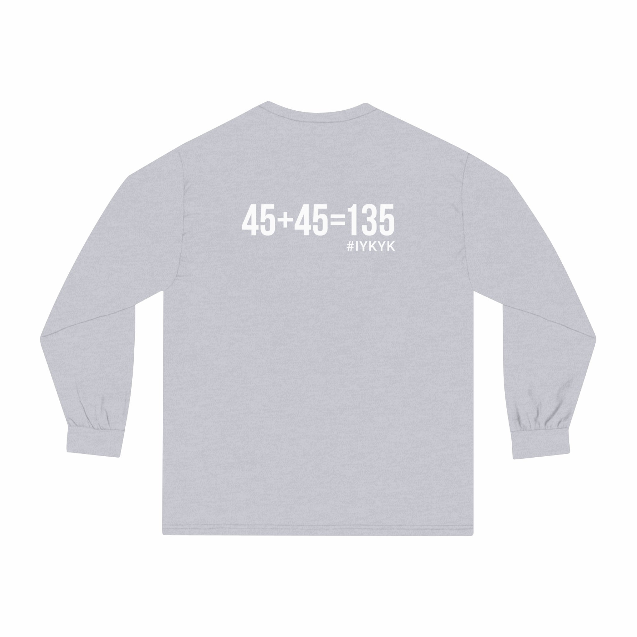45 + 45 = 135 - Unisex Classic Long Sleeve T-Shirt - White Print on Front & Back