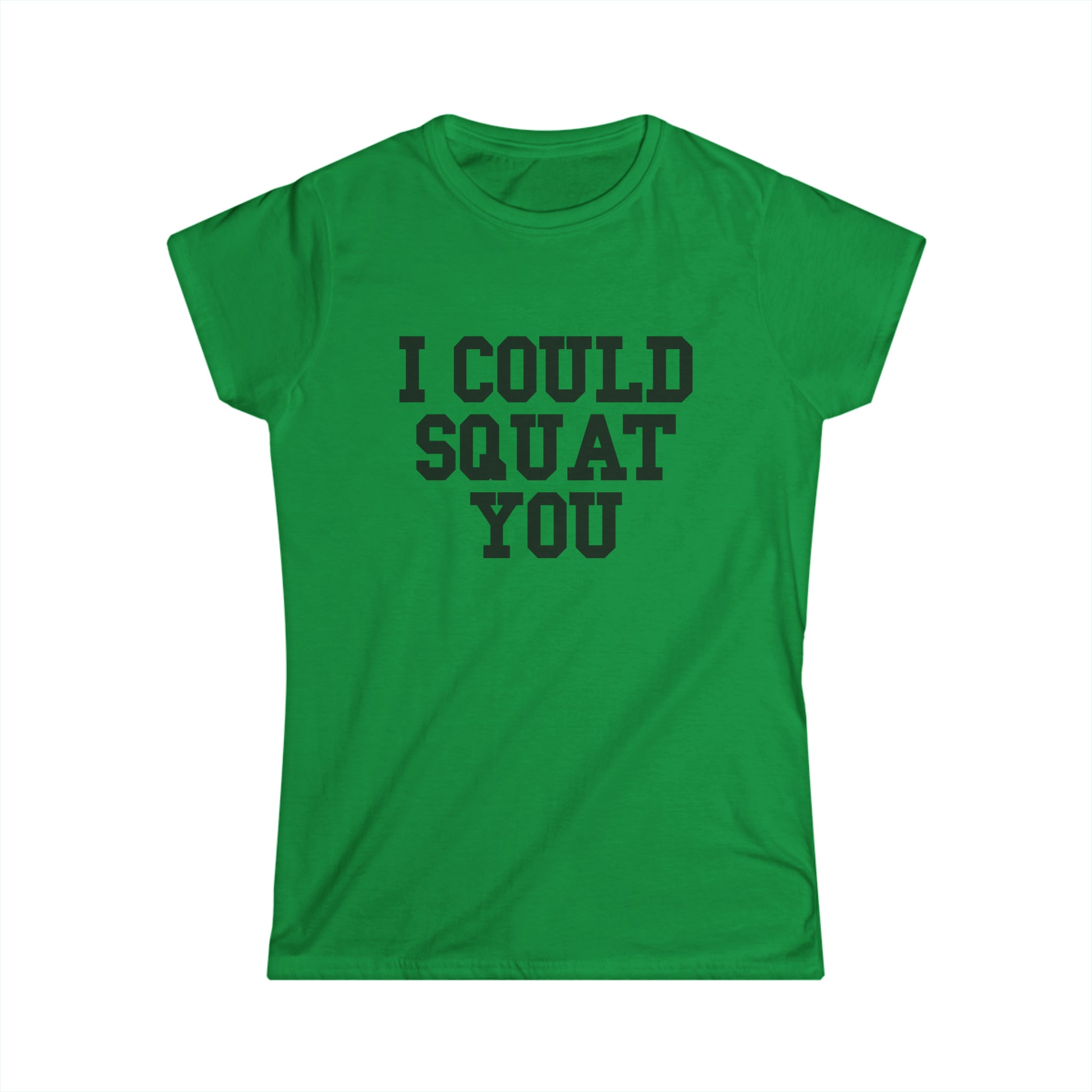 I Could Squat You - Women's Softstyle Tee - Black - Front Print Plain Back