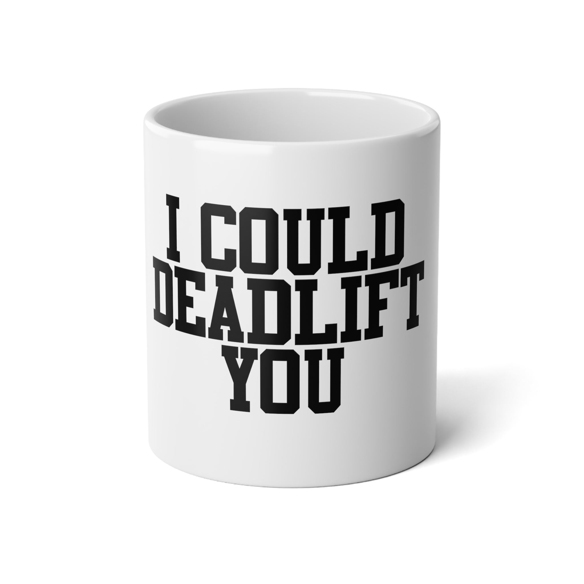 I Could Deadlift You - Jumbo Mug, 20oz - Black Logo