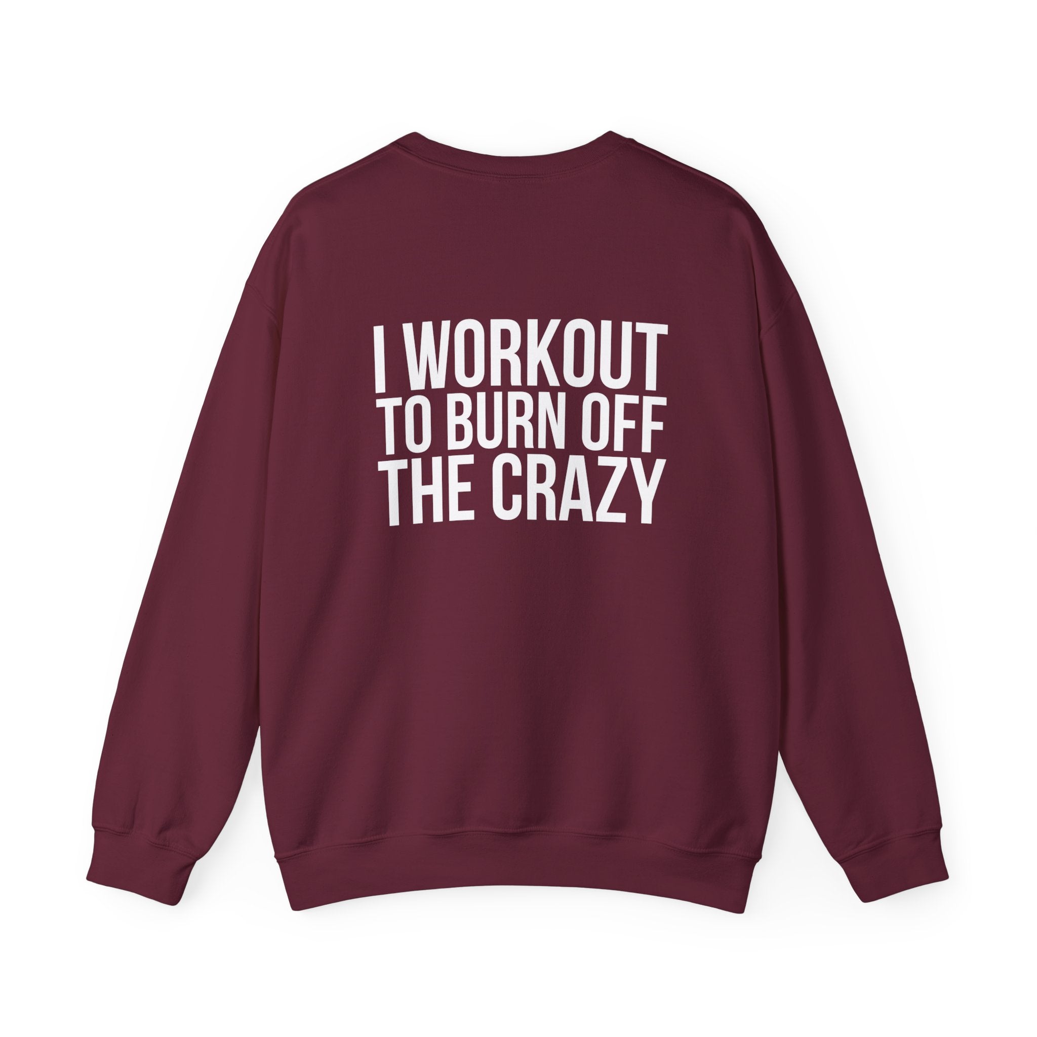 Workout To Burn Off The Crazy - Unisex Heavy Blend™ Crewneck Sweatshirt - Front White Logo - Front & Back Print
