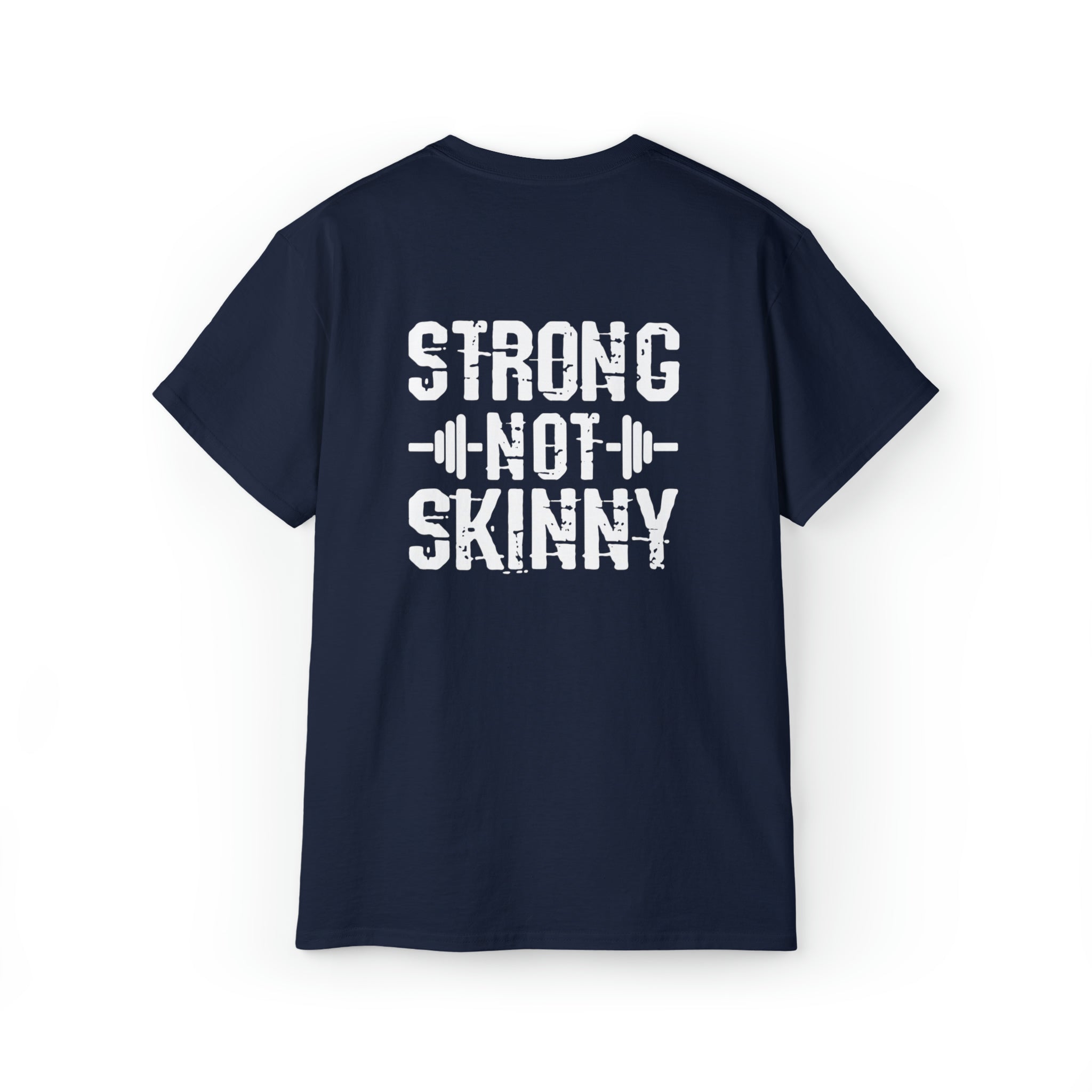 Strong Not Skinny - Unisex Ultra Cotton Tee - White Distressed Logo