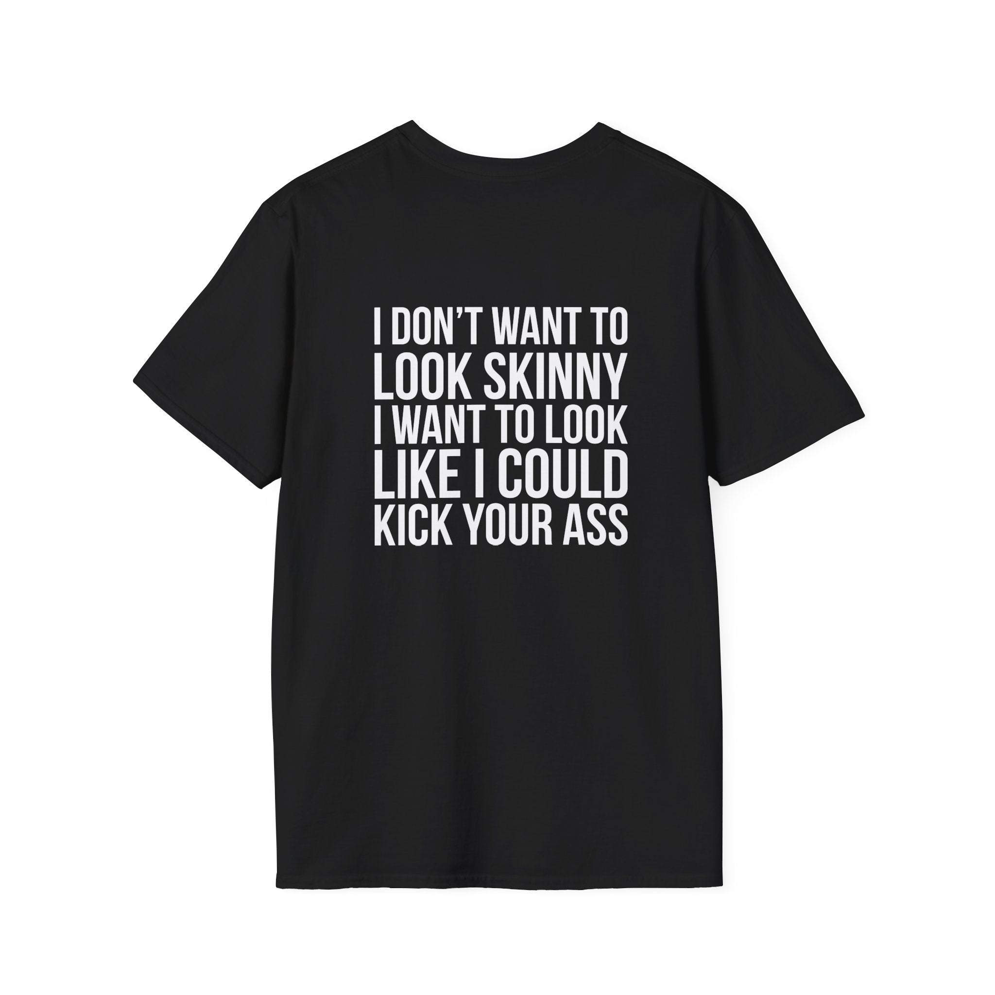 Kick Your Ass - Unisex Softstyle T-Shirt - White Print on Front Plain Back