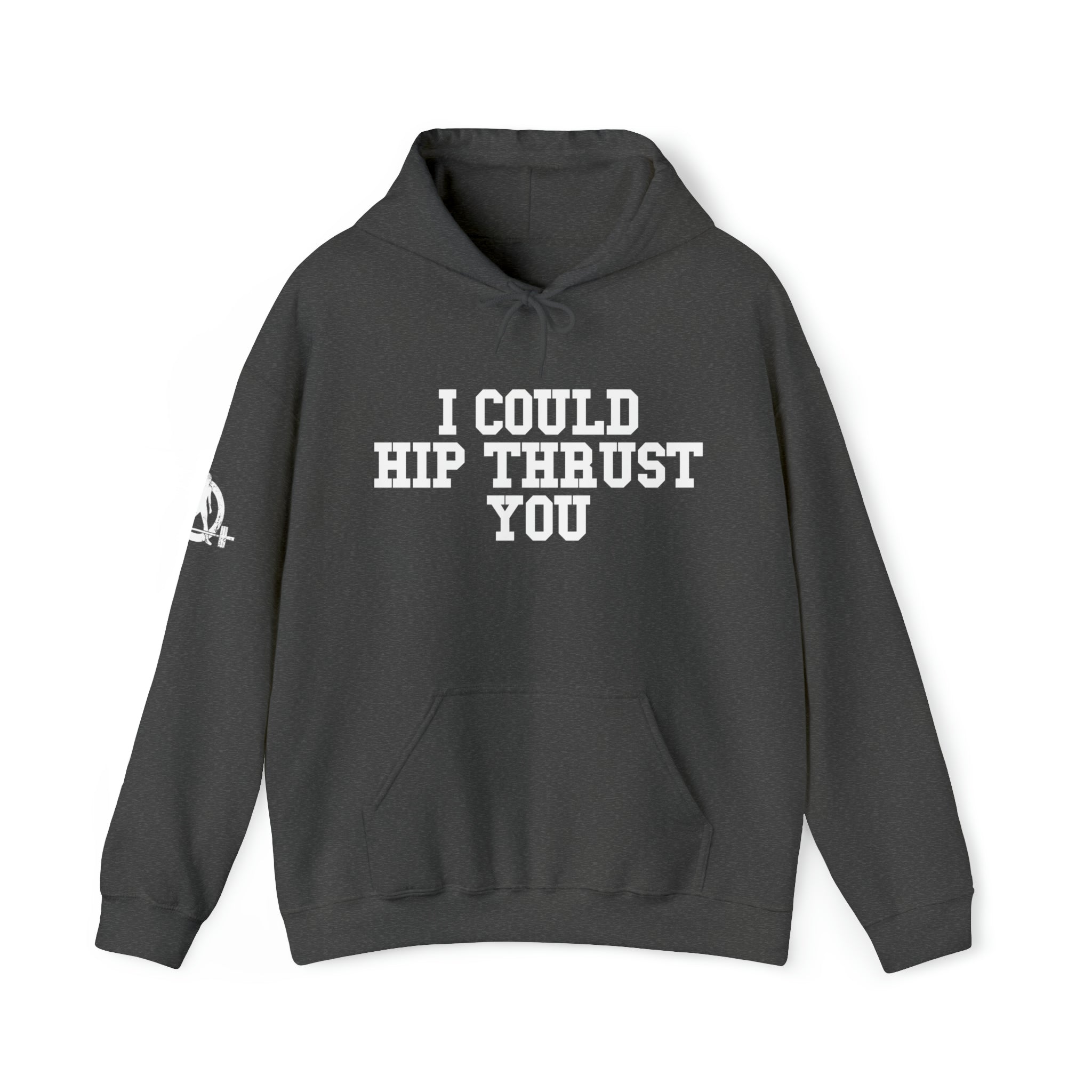 I Could Hip Thrust You - Unisex Heavy Blend Hooded Sweatshirt - White Logo on Front & Right Sleeve