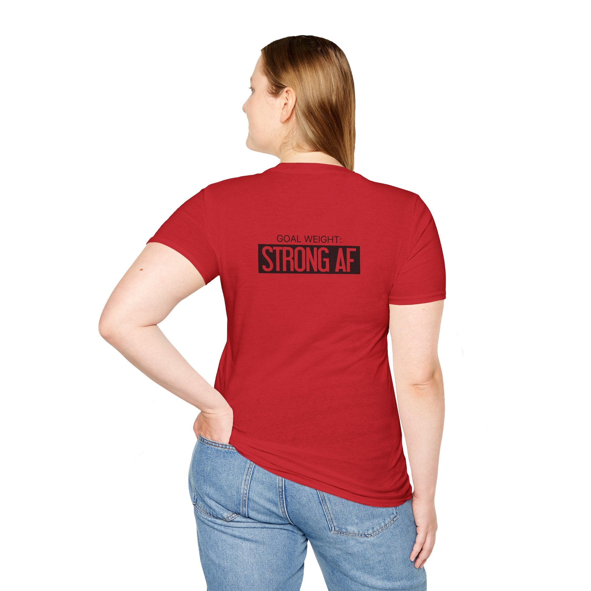 Goal Weight Strong AF - Unisex Softstyle T-Shirt - Black Print on Front & Back