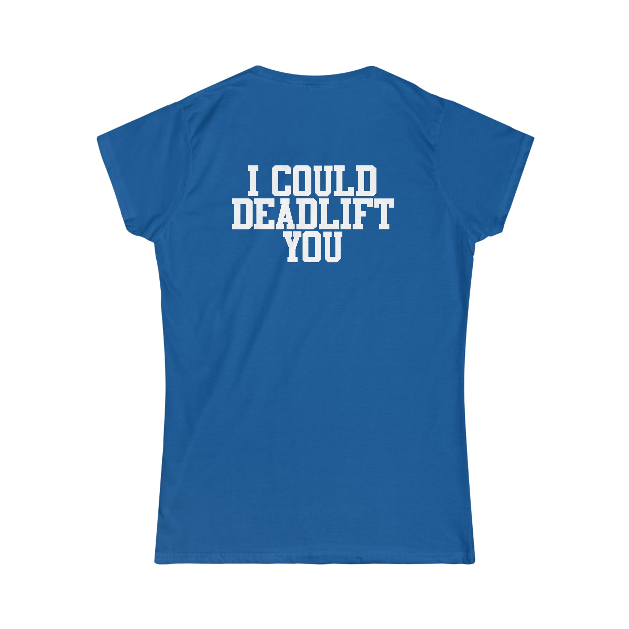 I Could Deadlift You - Women's Softstyle Tee - Black - Back Logo on Back