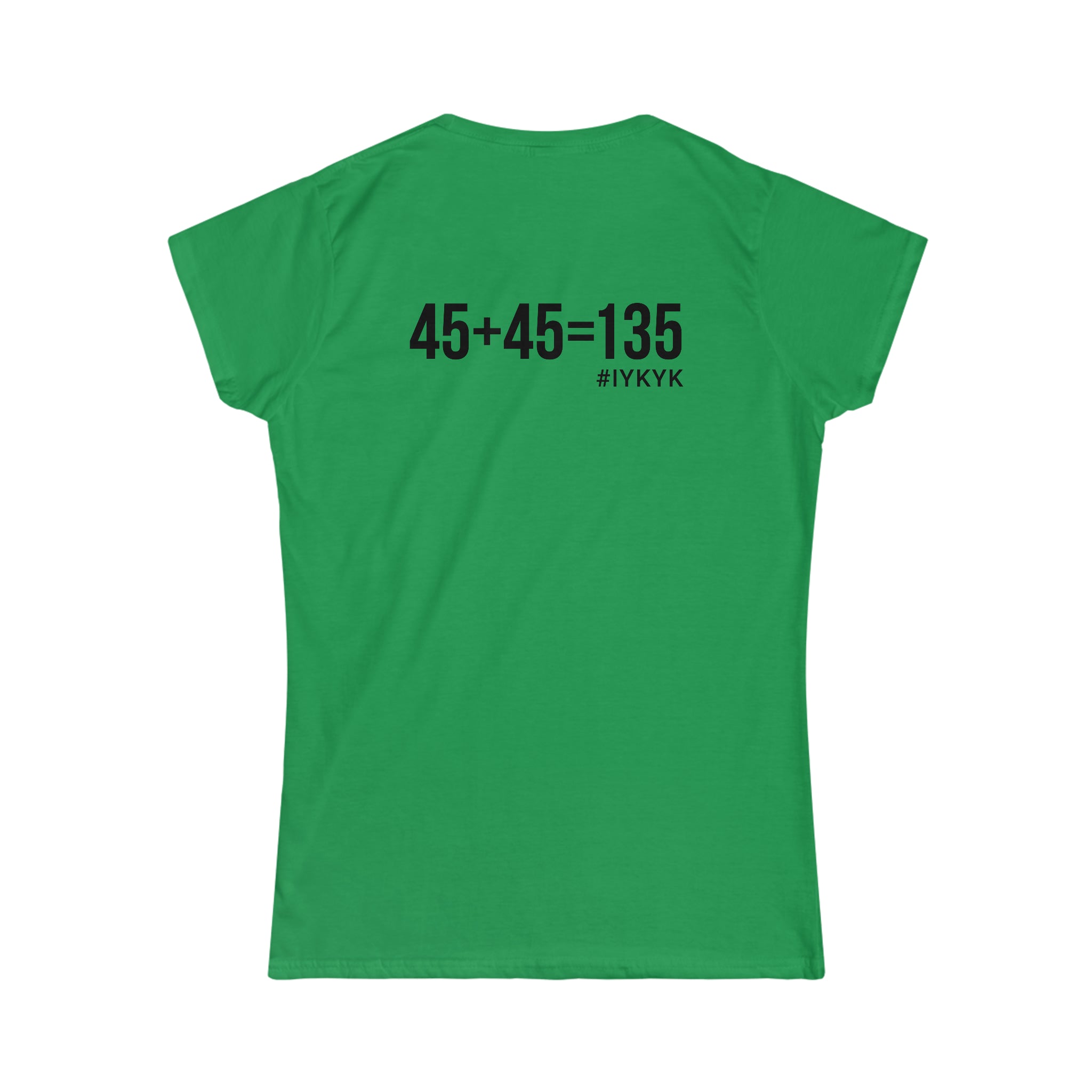 45 + 45 = 135 V1 - Women's Softstyle Tee - Black Logo on Front & Back