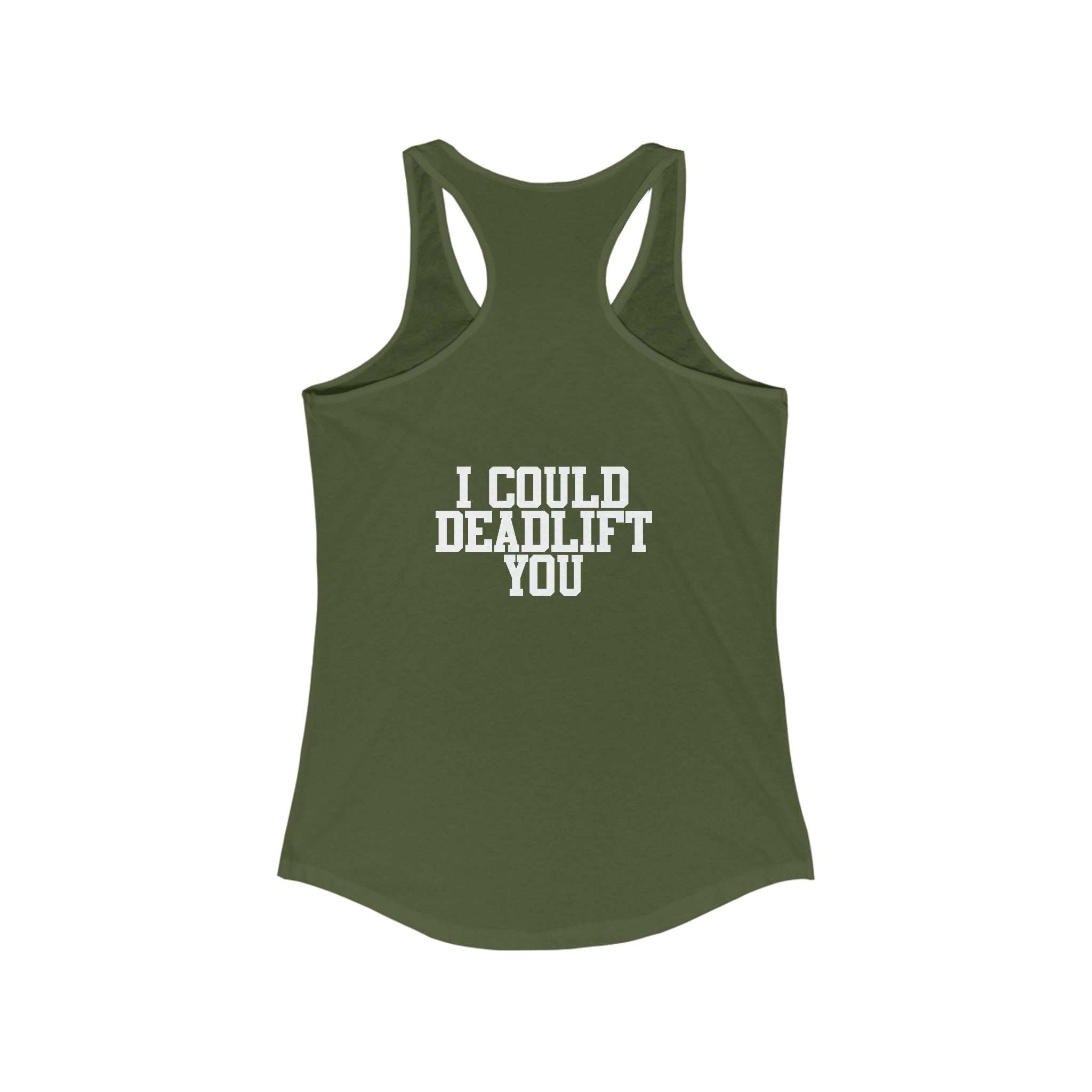 I Could Deadlift You - Women's Ideal Racerback Tank - White Logo + Back