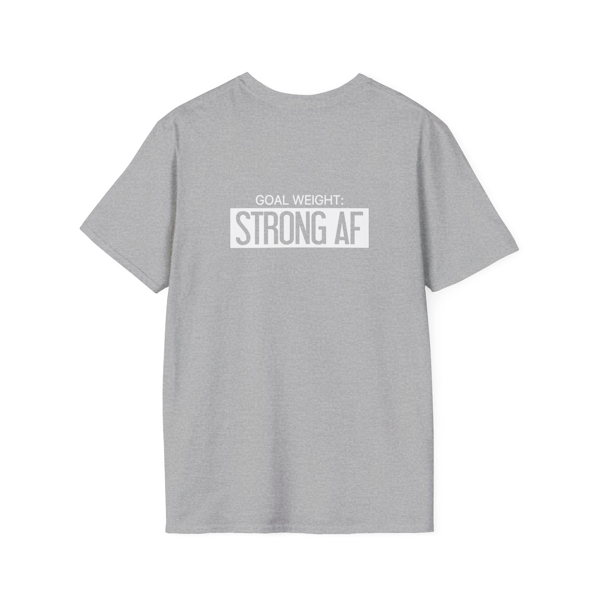 Goal Weight Strong AF - Unisex Softstyle T-Shirt - Print on Front & Back