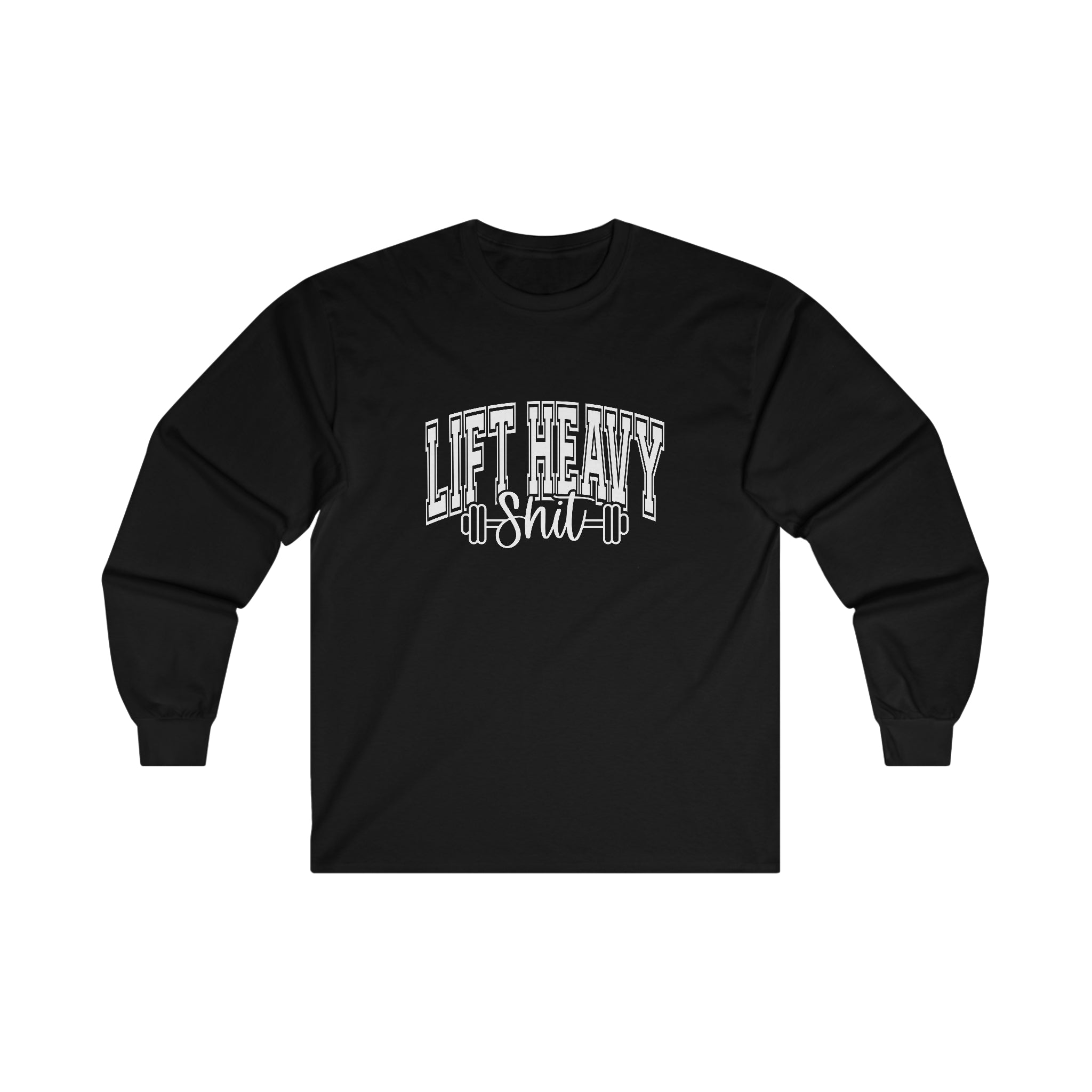 Lift Heavy Shit - Unisex Ultra Cotton Long Sleeve Tee - White Print on Front