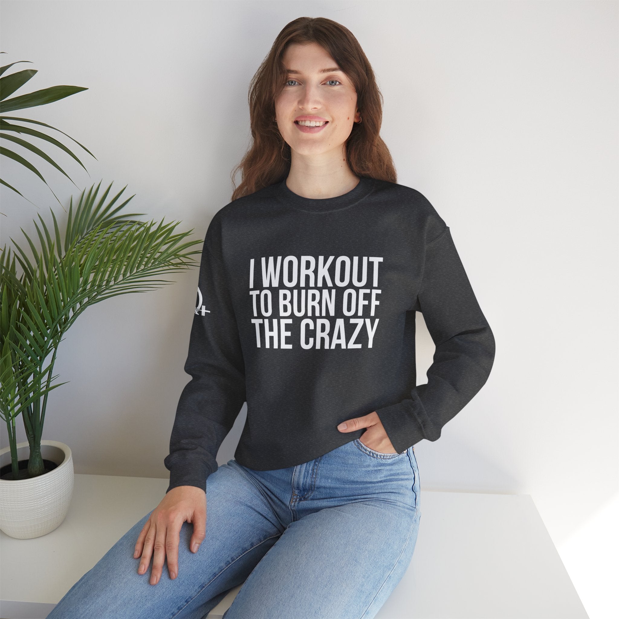 I Workout To Burn Off The Crazy - Unisex Heavy Blend™ Crewneck Sweatshirt - Front White Logo - Plain Back