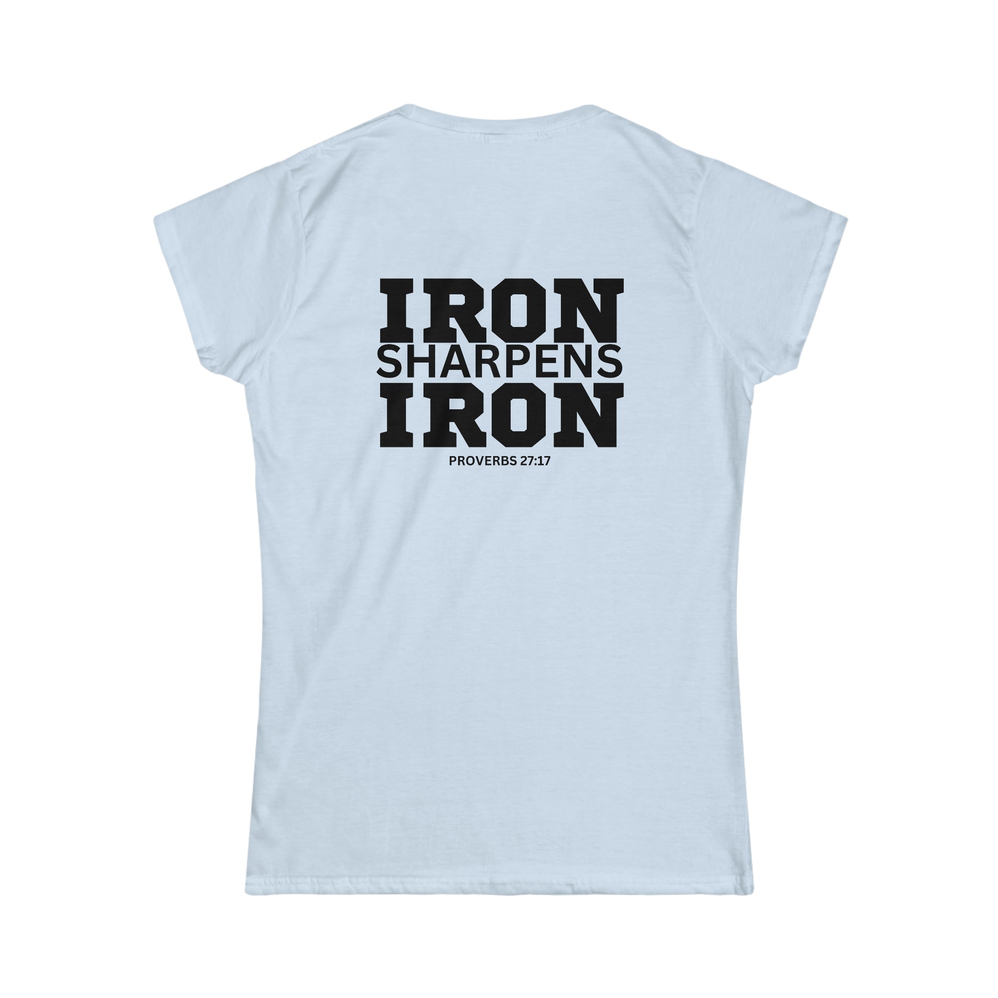 Iron Sharpens Iron - Women's Softstyle Tee - Black Logo Print on Front & Back