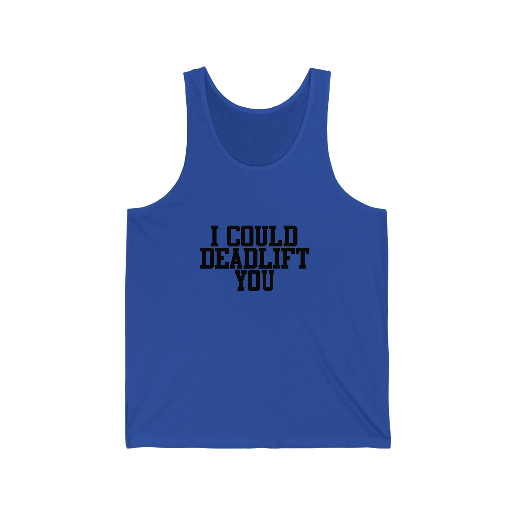 I Could Deadlift You - Unisex Jersey Tank - Black Font