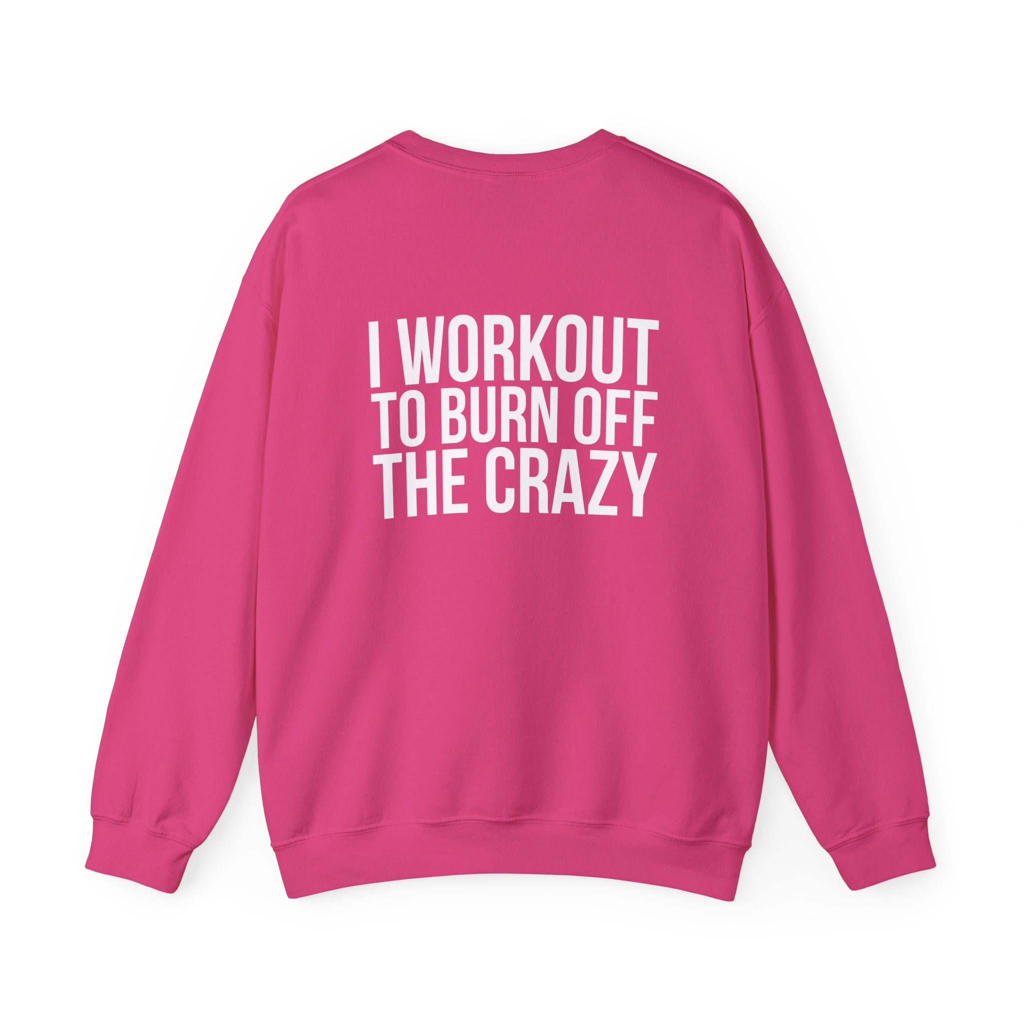Workout To Burn Off The Crazy - Unisex Heavy Blend™ Crewneck Sweatshirt - Front White Logo - Front & Back Print