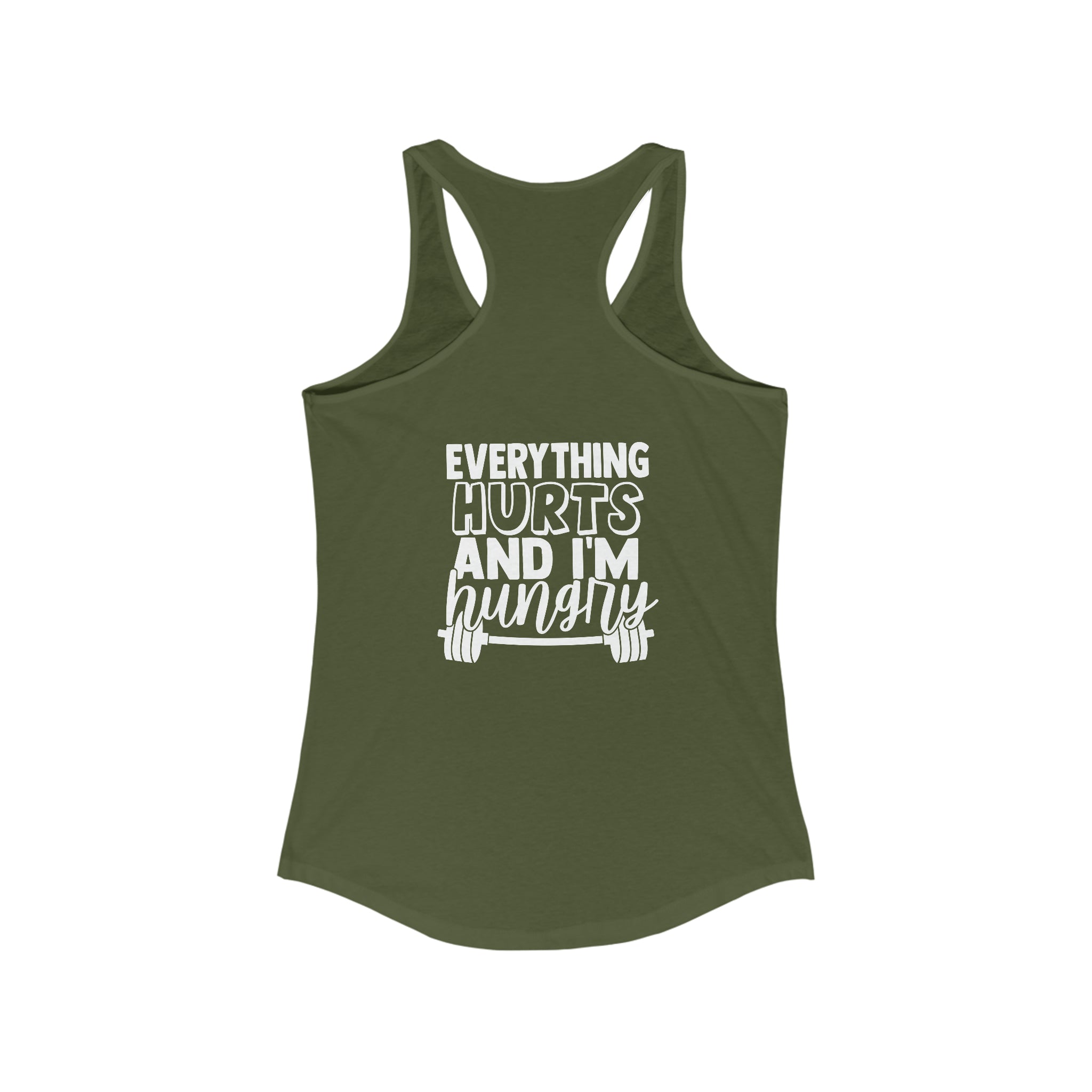 Everything Hurts & I'm Hungry - Women's Ideal Racerback Tank - White Print Front & Back