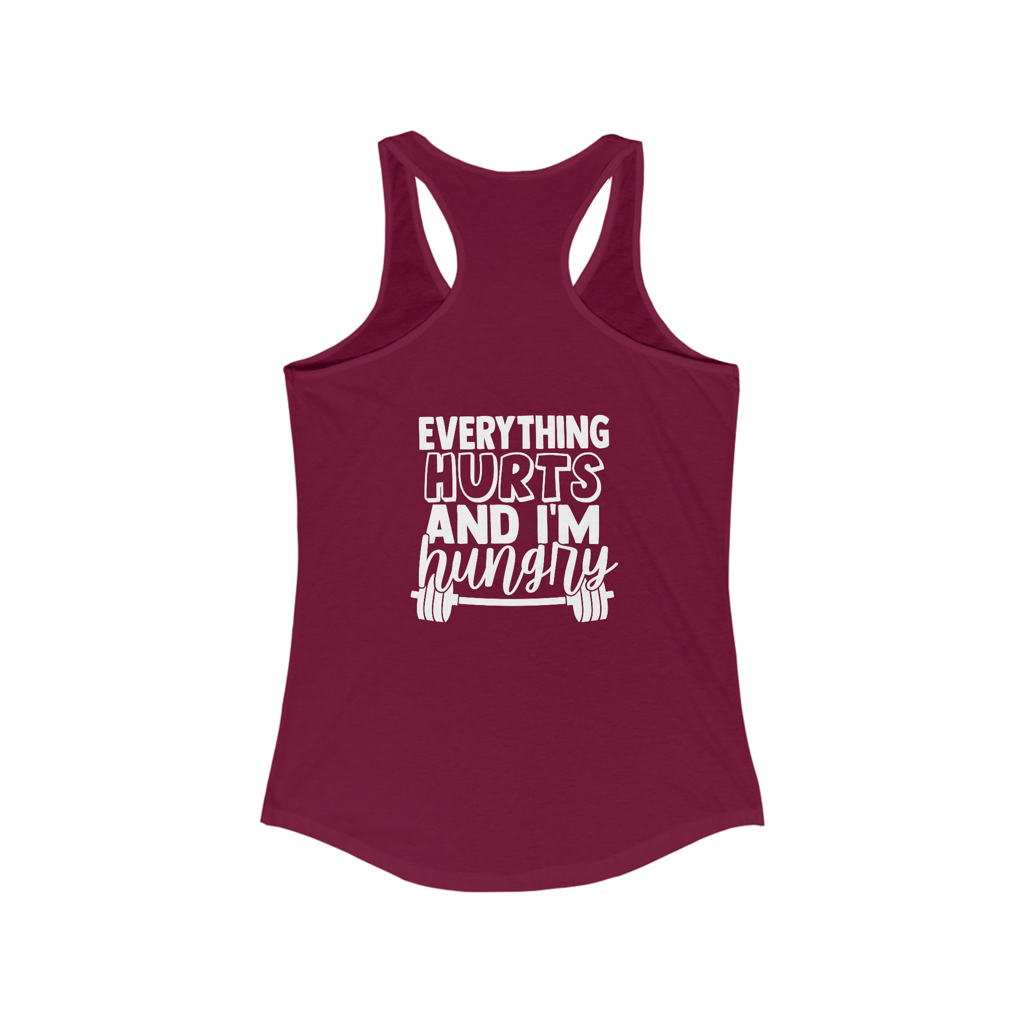 Everything Hurts & I'm Hungry - Women's Ideal Racerback Tank - White Print Front & Back