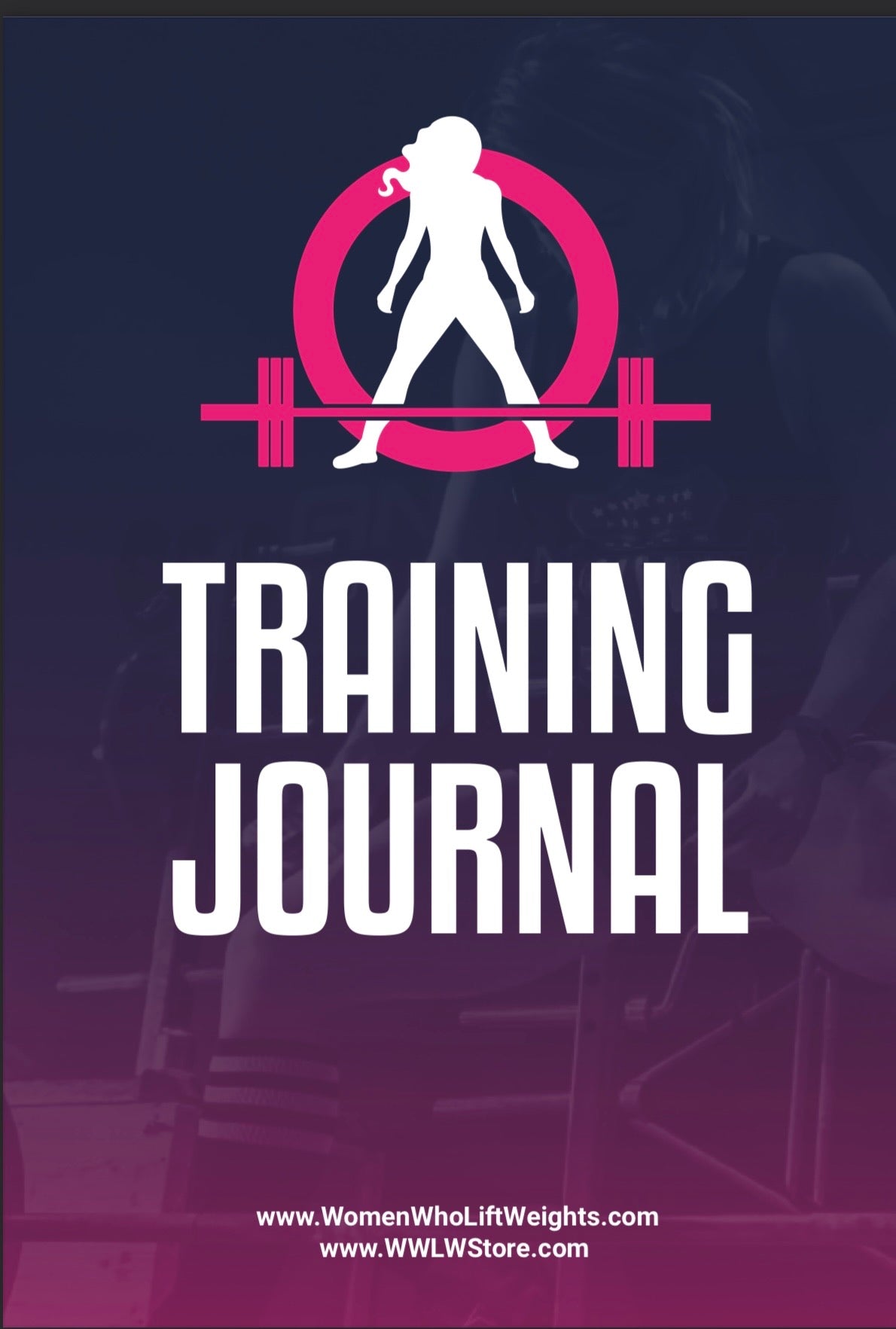 WWLW Training Journal - Training, Supplements & Nutrition (Printed Version)