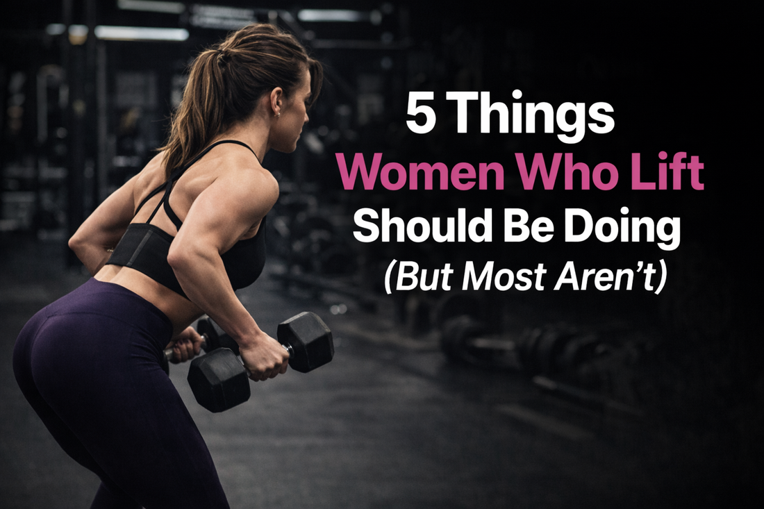 5 Things Women Who Lift Should Be Doing (But Most Aren’t) in