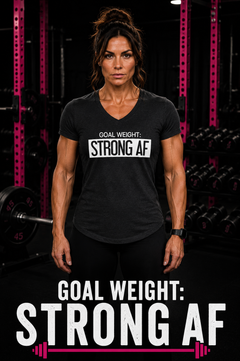 Goal Weight - Strong AF