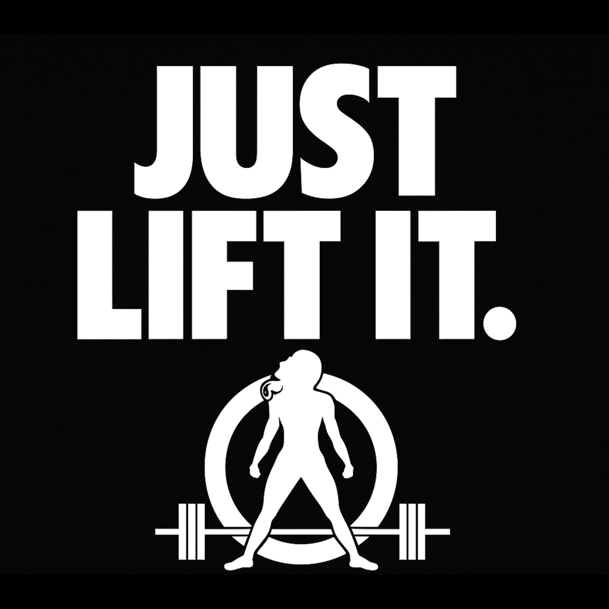 Just Lift It