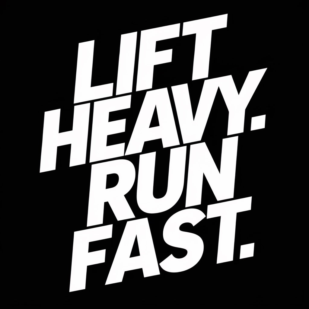 Lift Heavy Run Fast