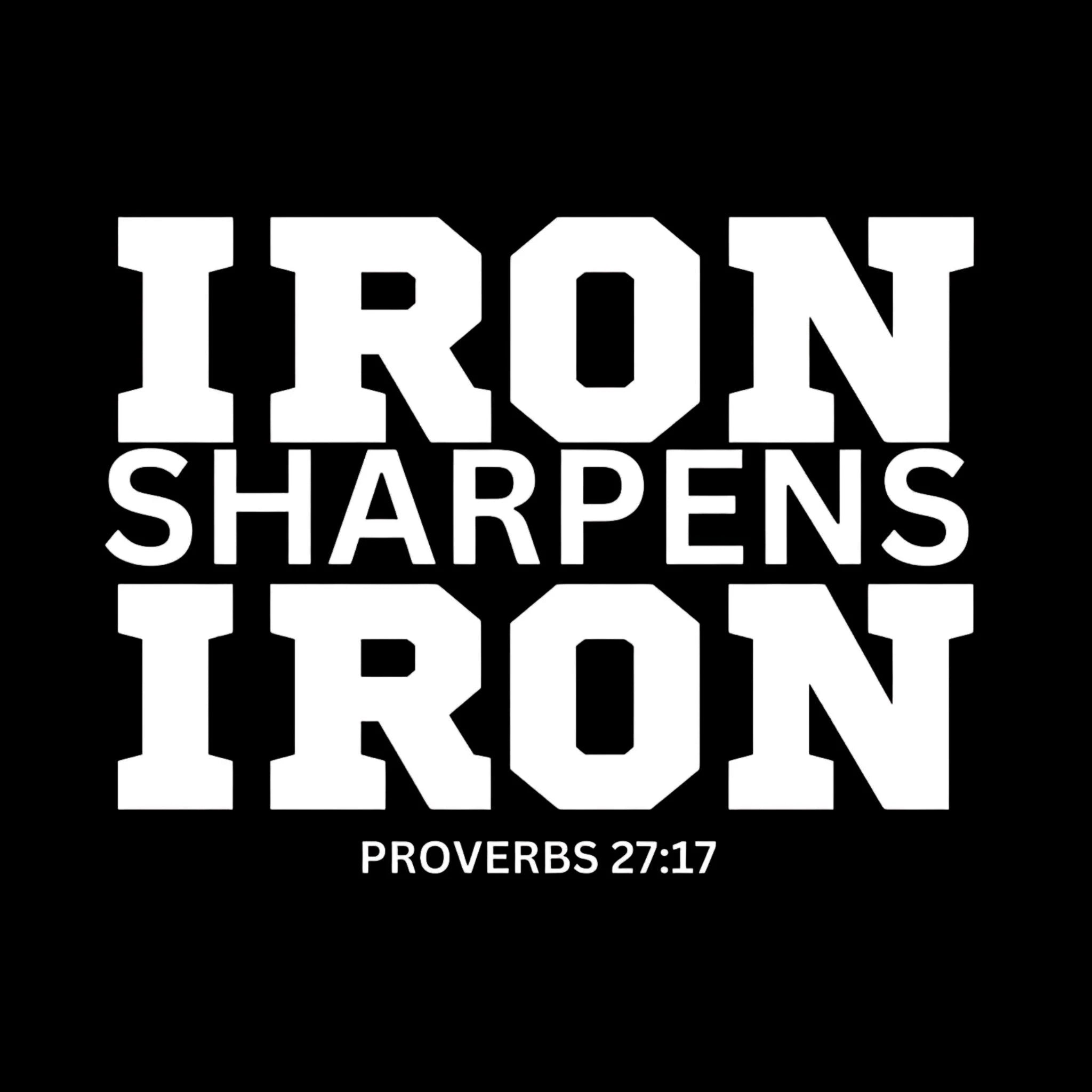 Iron Sharpens Iron