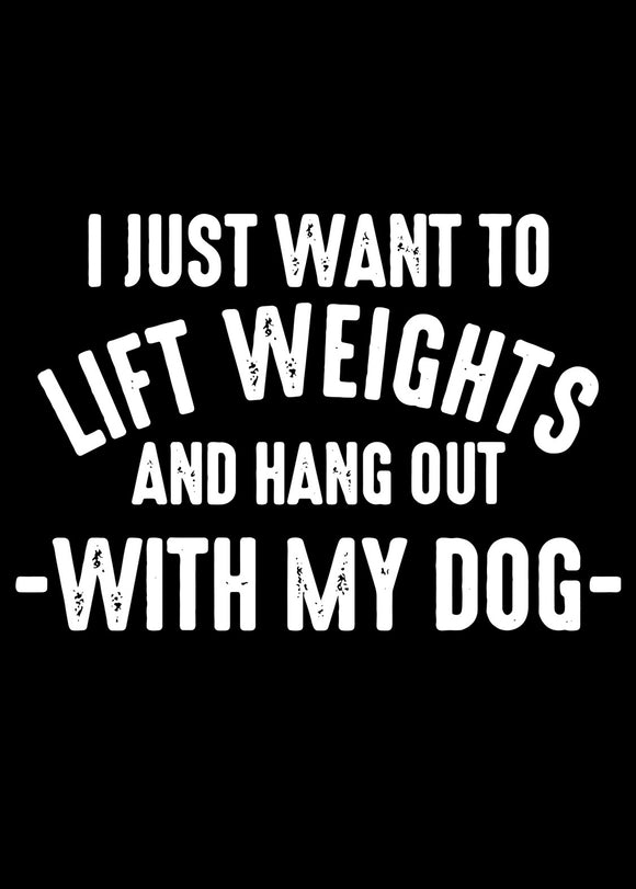 Lift Weights & Hang With My Dog