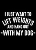 Lift Weights & Hang With My Dog