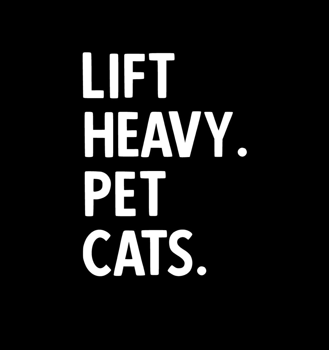 Lift Heavy Pet Cats