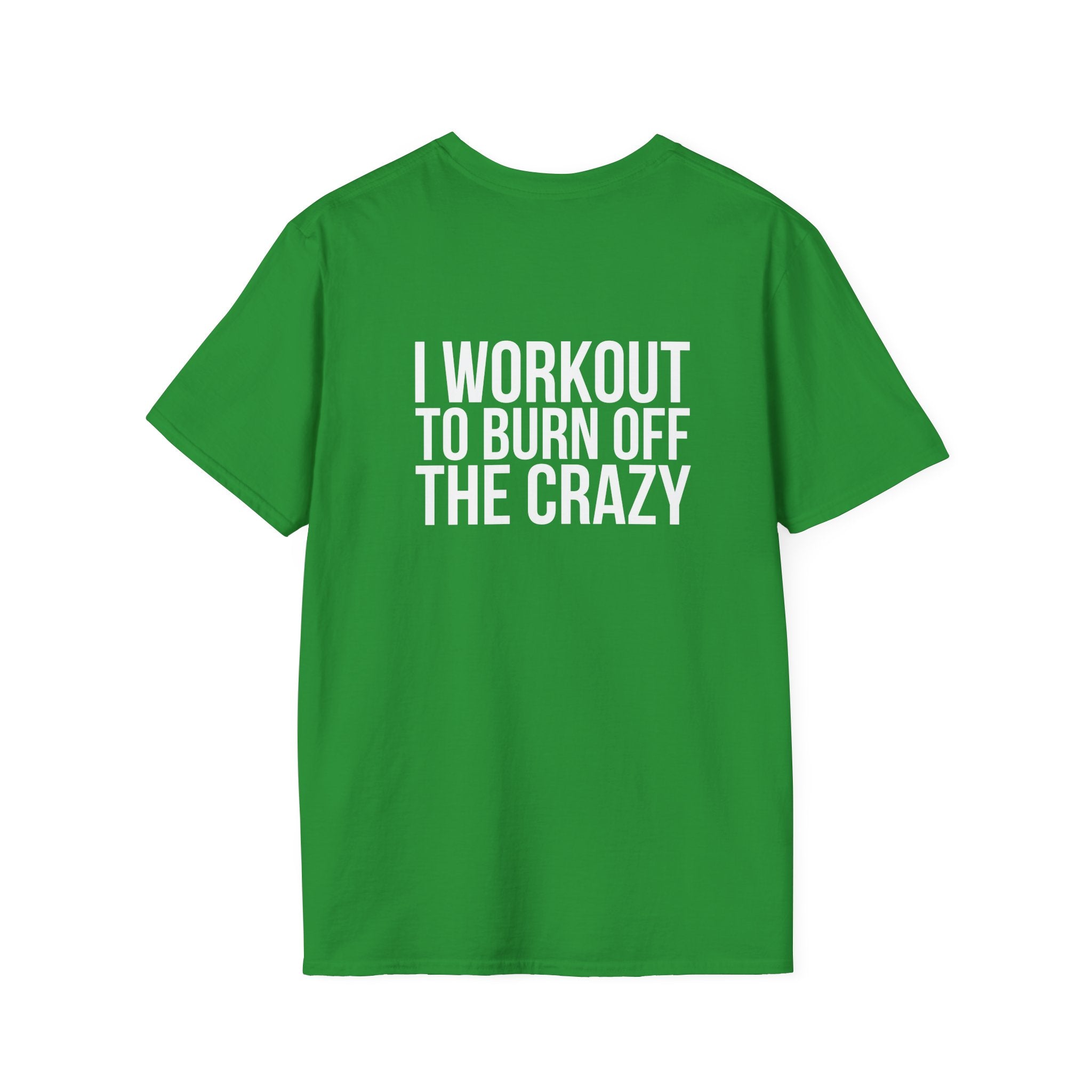 I Workout To Burn Off The Crazy - Unisex Softstyle T-Shirt - White Logo Front & Back