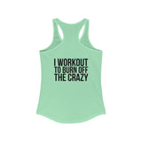 I Workout To Burn Off The Crazy - Women's Ideal Racerback Tank - Black Font - Print on Front & Back