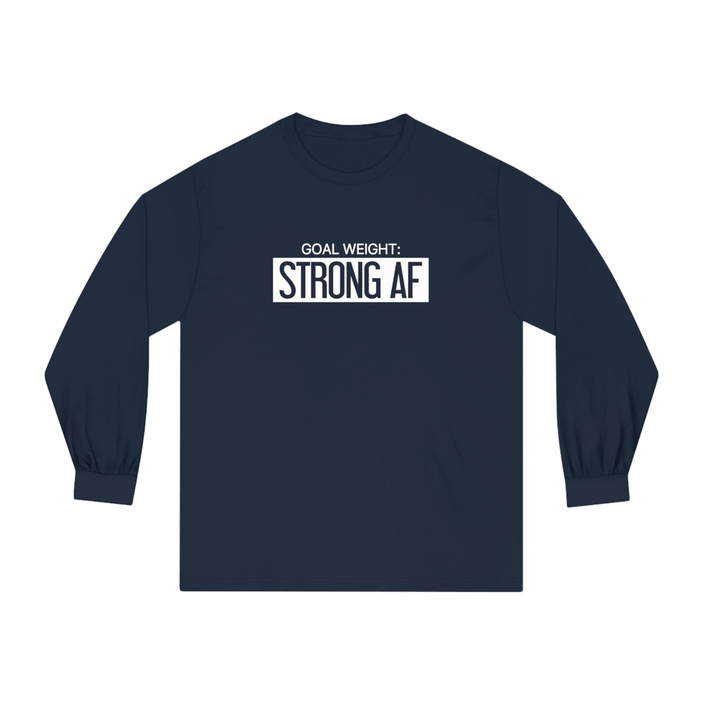 Goal Weight Strong AF - Unisex Classic Long Sleeve T-Shirt - Print on Front